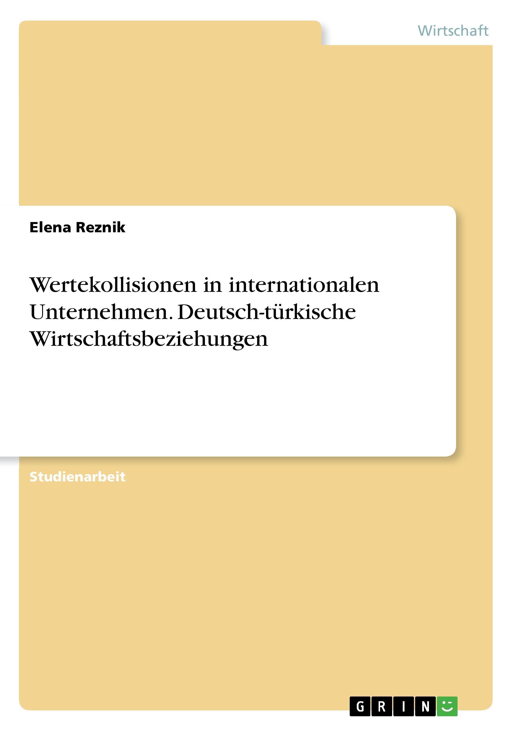 Wertekollisionen in internationalen Unternehmen. Deutsch-türkische Wirtschaftsbeziehungen