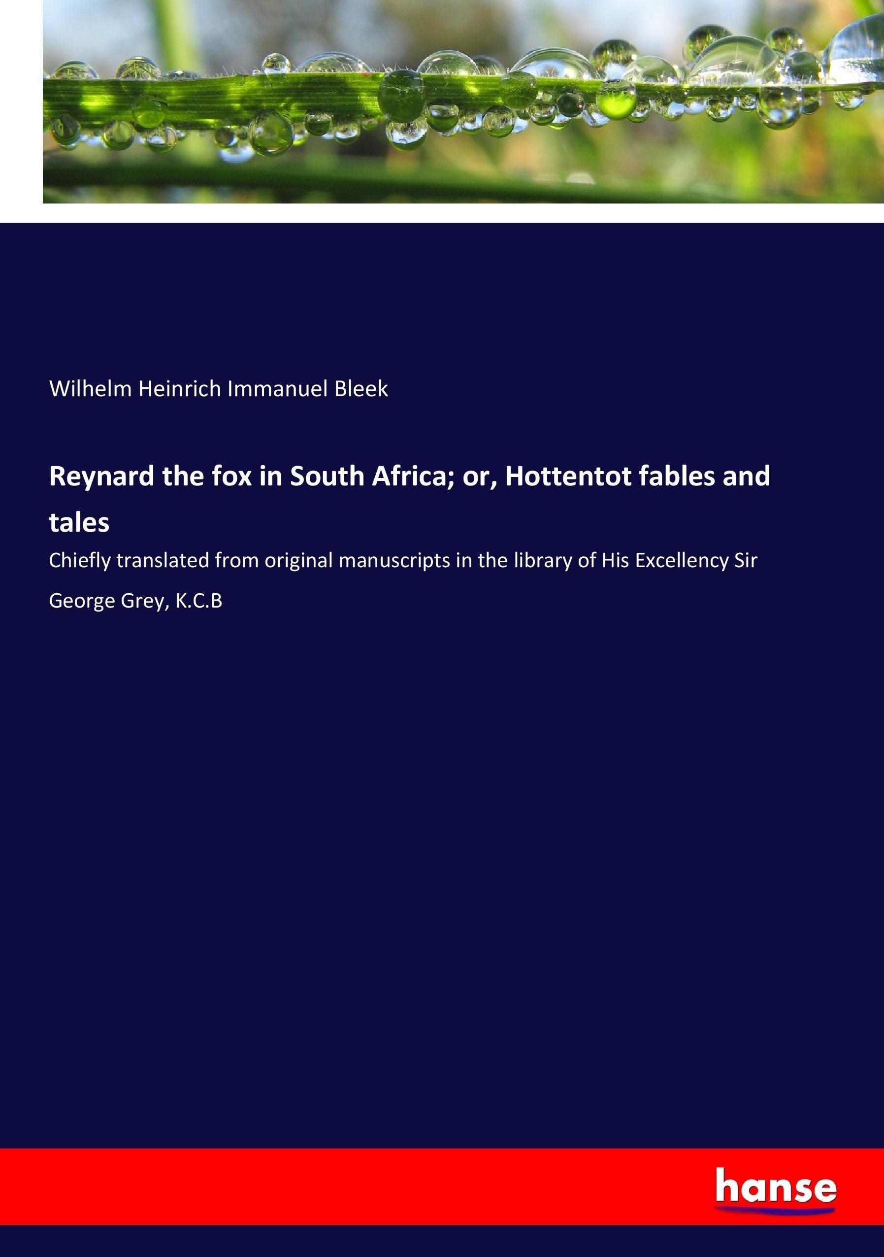 Reynard the fox in South Africa; or, Hottentot fables and tales