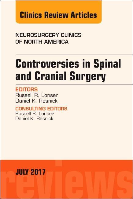 Controversies in Spinal and Cranial Surgery, an Issue of Neurosurgery Clinics of North America