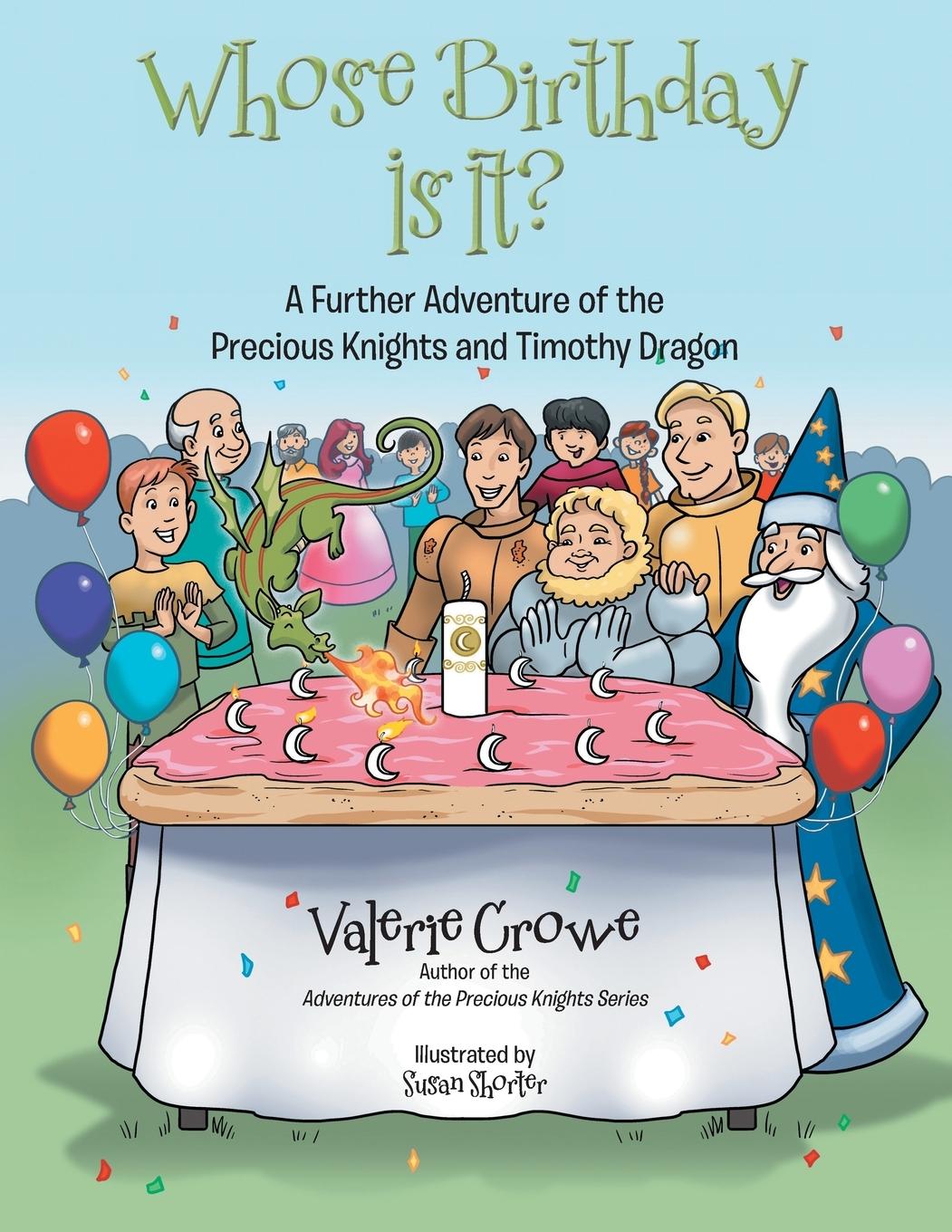 Whose Birthday Is It?: A Further Adventure of the Precious Knights and Timothy Dragon