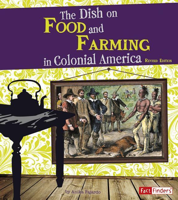 The Dish on Food and Farming in Colonial America