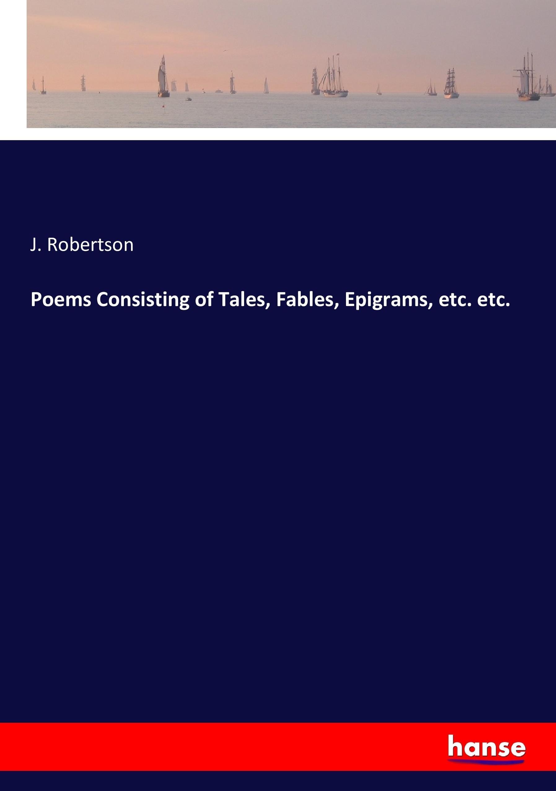 Poems Consisting of Tales, Fables, Epigrams, etc. etc.