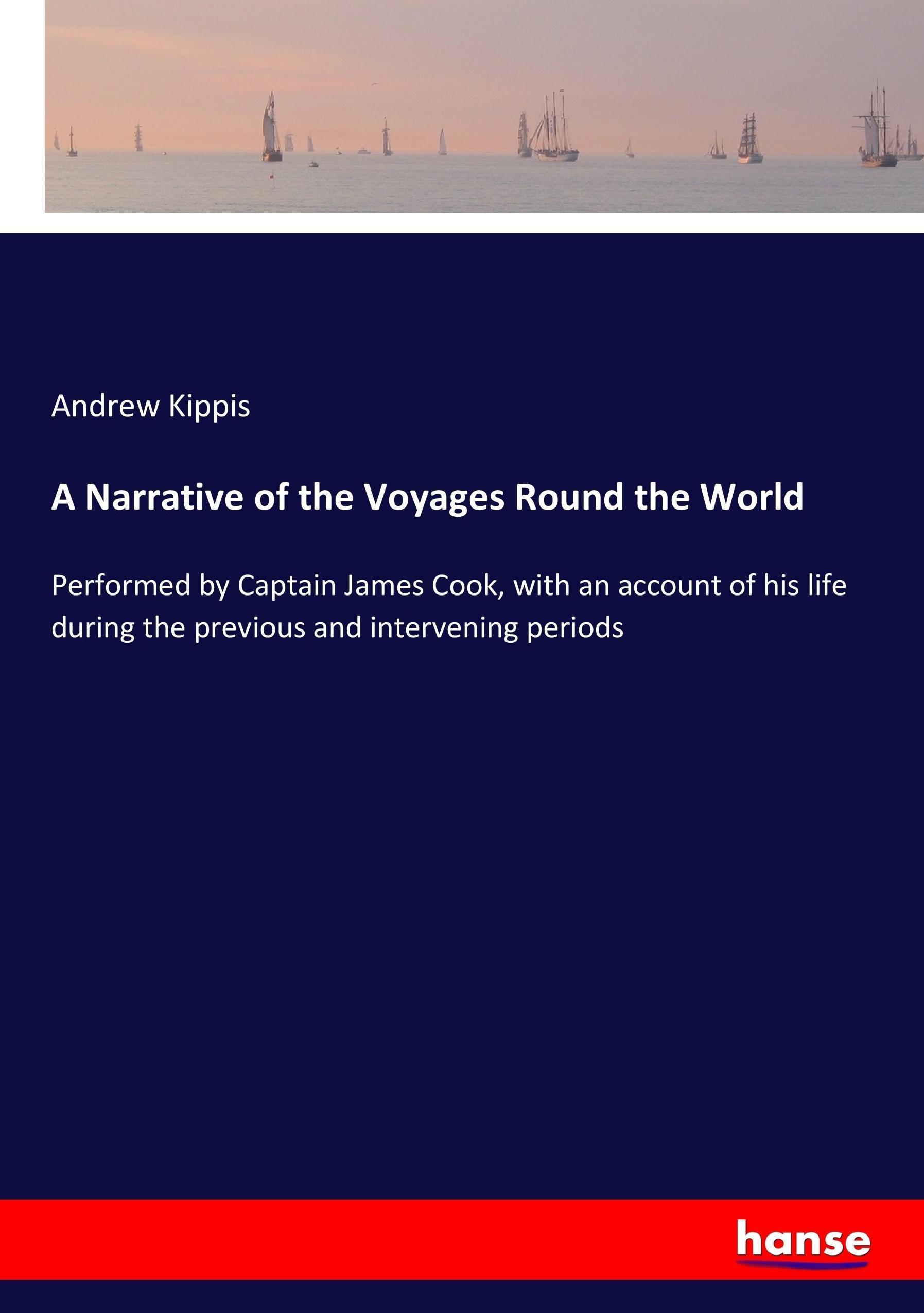 A Narrative of the Voyages Round the World