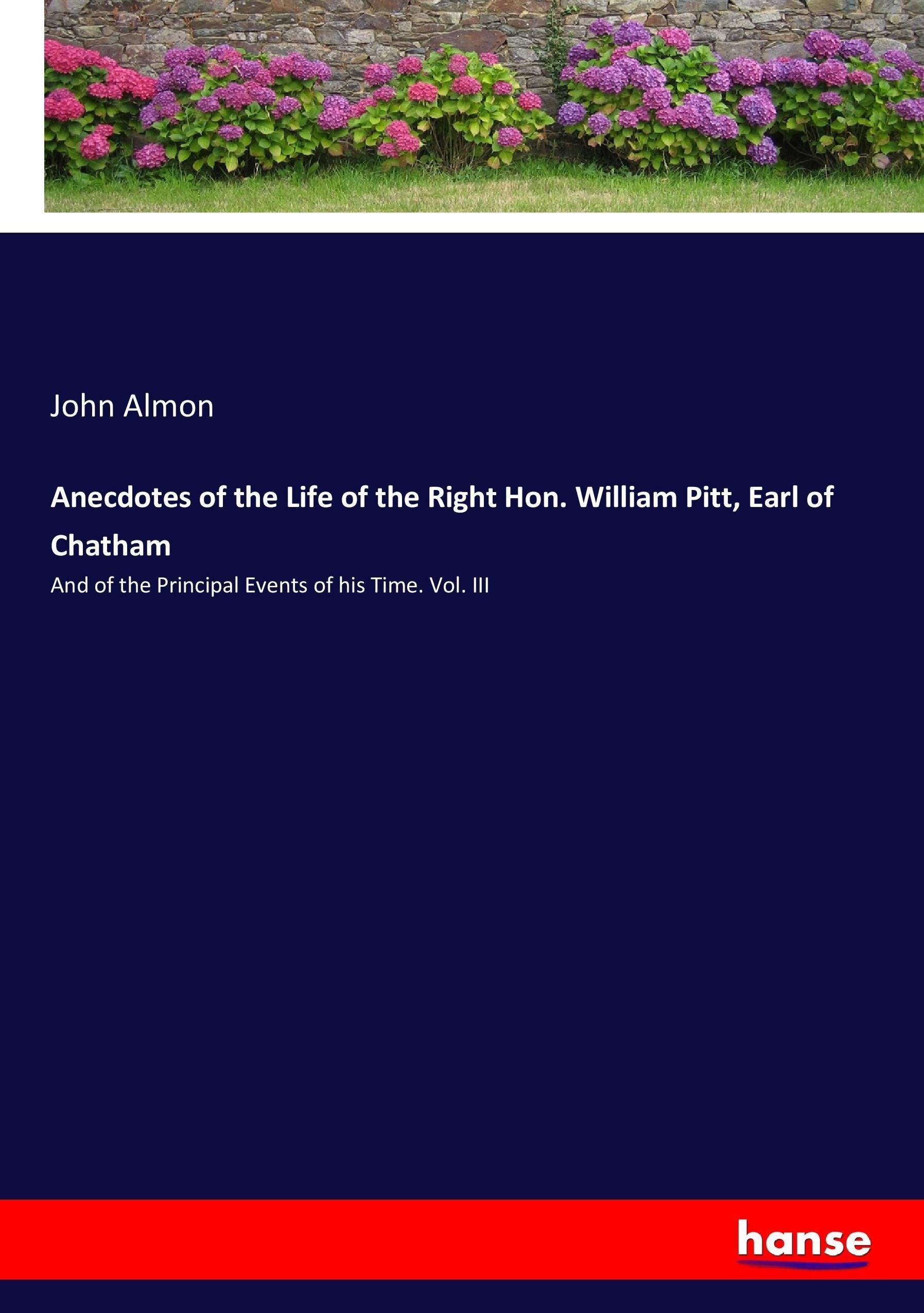 Anecdotes of the Life of the Right Hon. William Pitt, Earl of Chatham