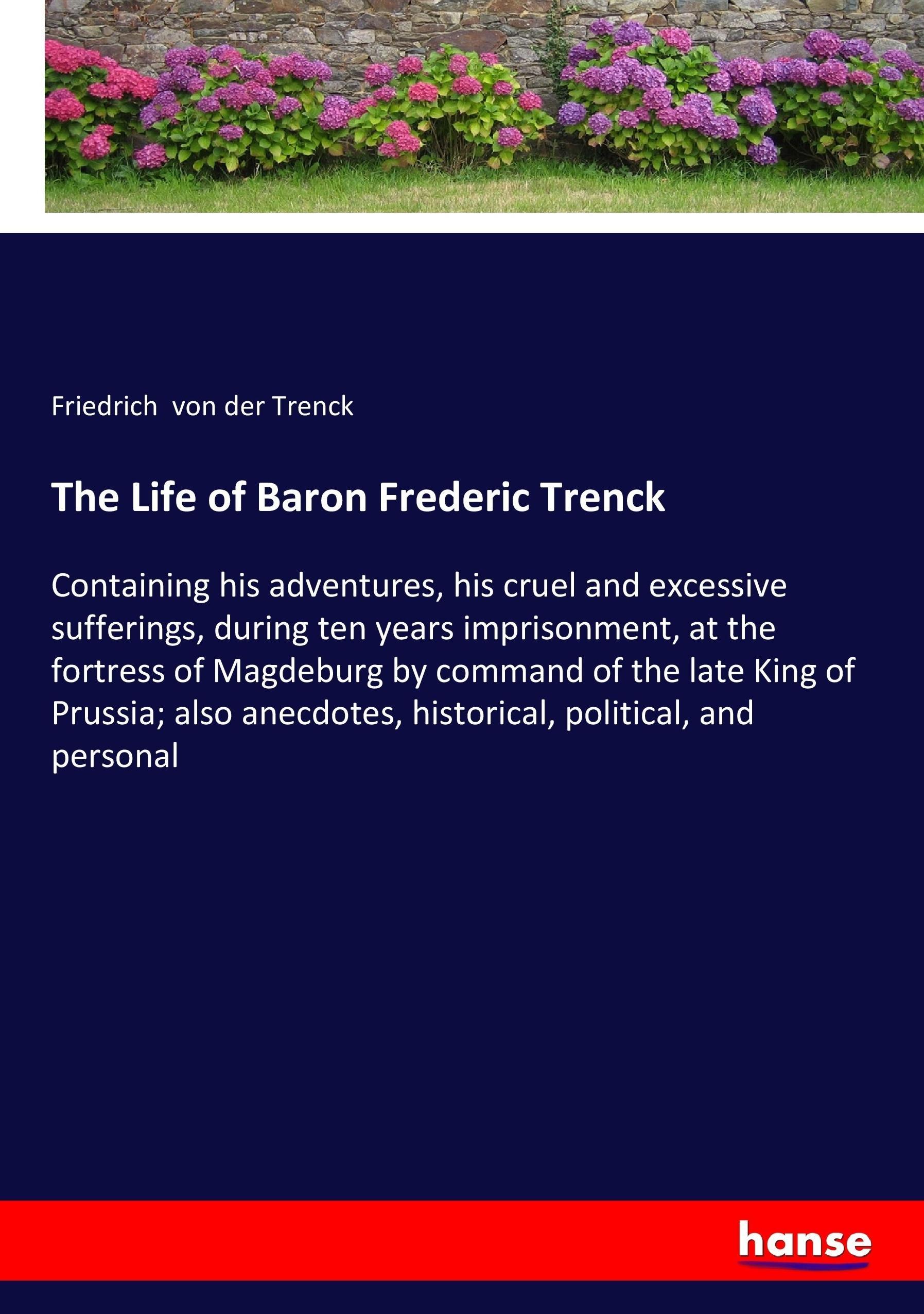 The Life of Baron Frederic Trenck