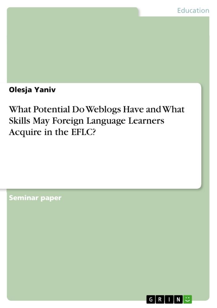 What Potential Do Weblogs Have and What Skills May Foreign Language Learners Acquire in the EFLC?