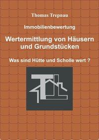 Immobilienbewertung. Wertermittlung von Häusern und Grundstücken