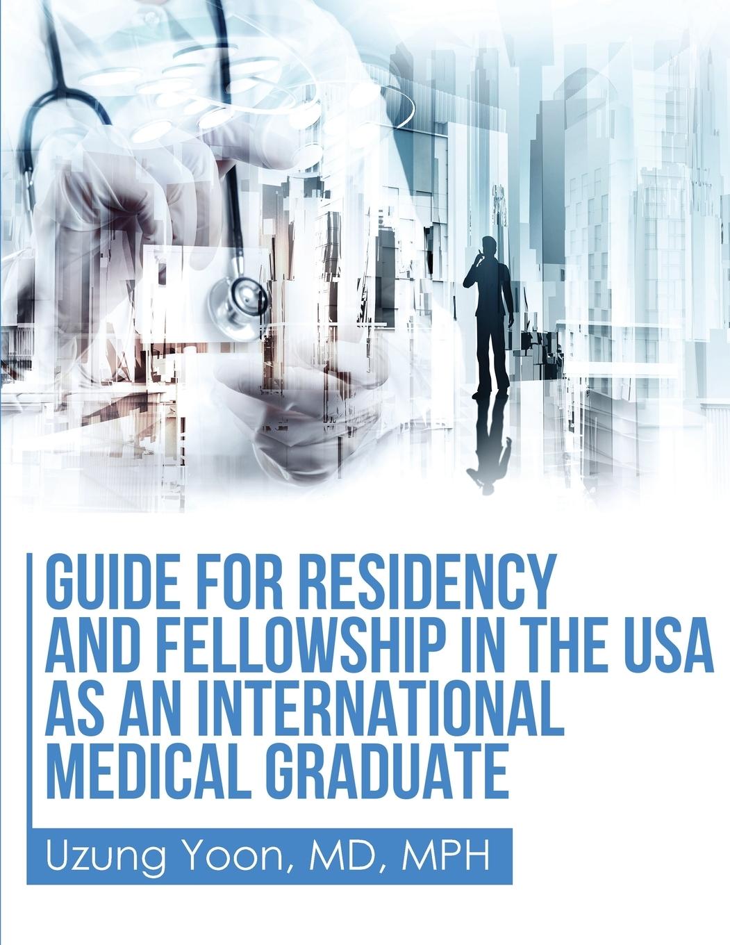 Guide for Residency and Fellowship in the USA as an International Medical Graduate