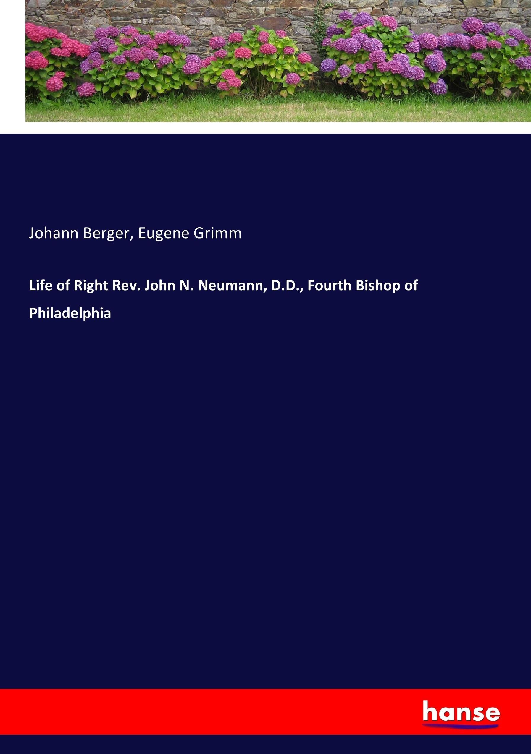 Life of Right Rev. John N. Neumann, D.D., Fourth Bishop of Philadelphia