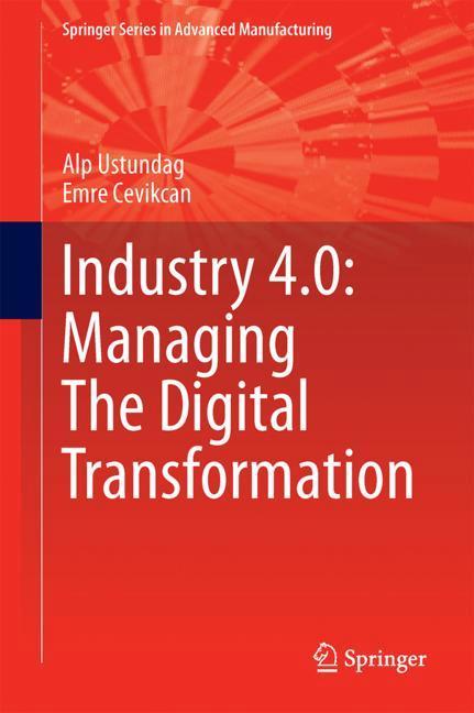 Industry 4.0: Managing The Digital Transformation