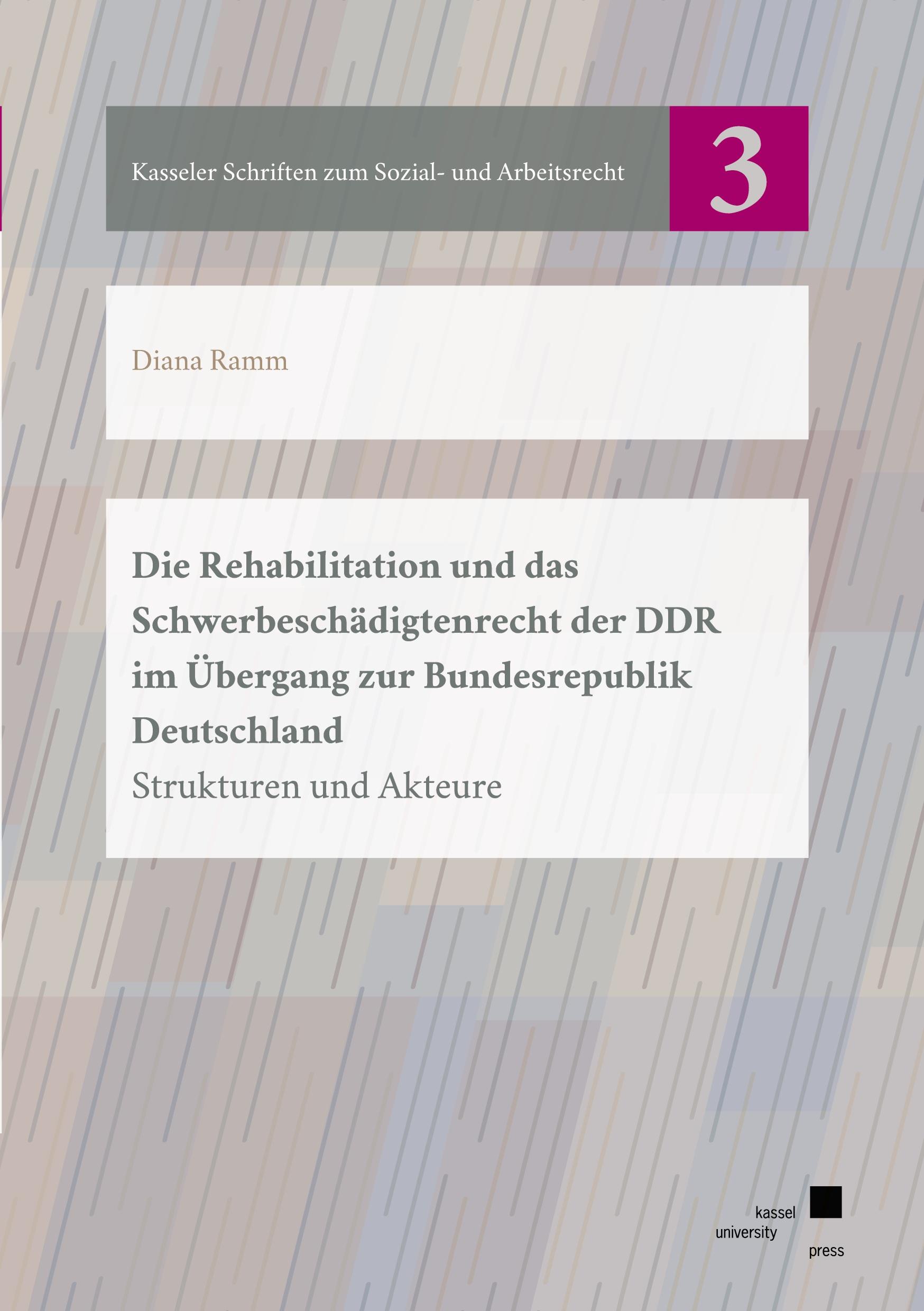 Die Rehabilitation und das Schwerbeschädigtenrecht der DDR im Übergang zur Bundesrepublik Deutschland