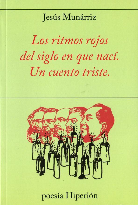 Los ritmos rojos del siglo en que nací : un cuento triste