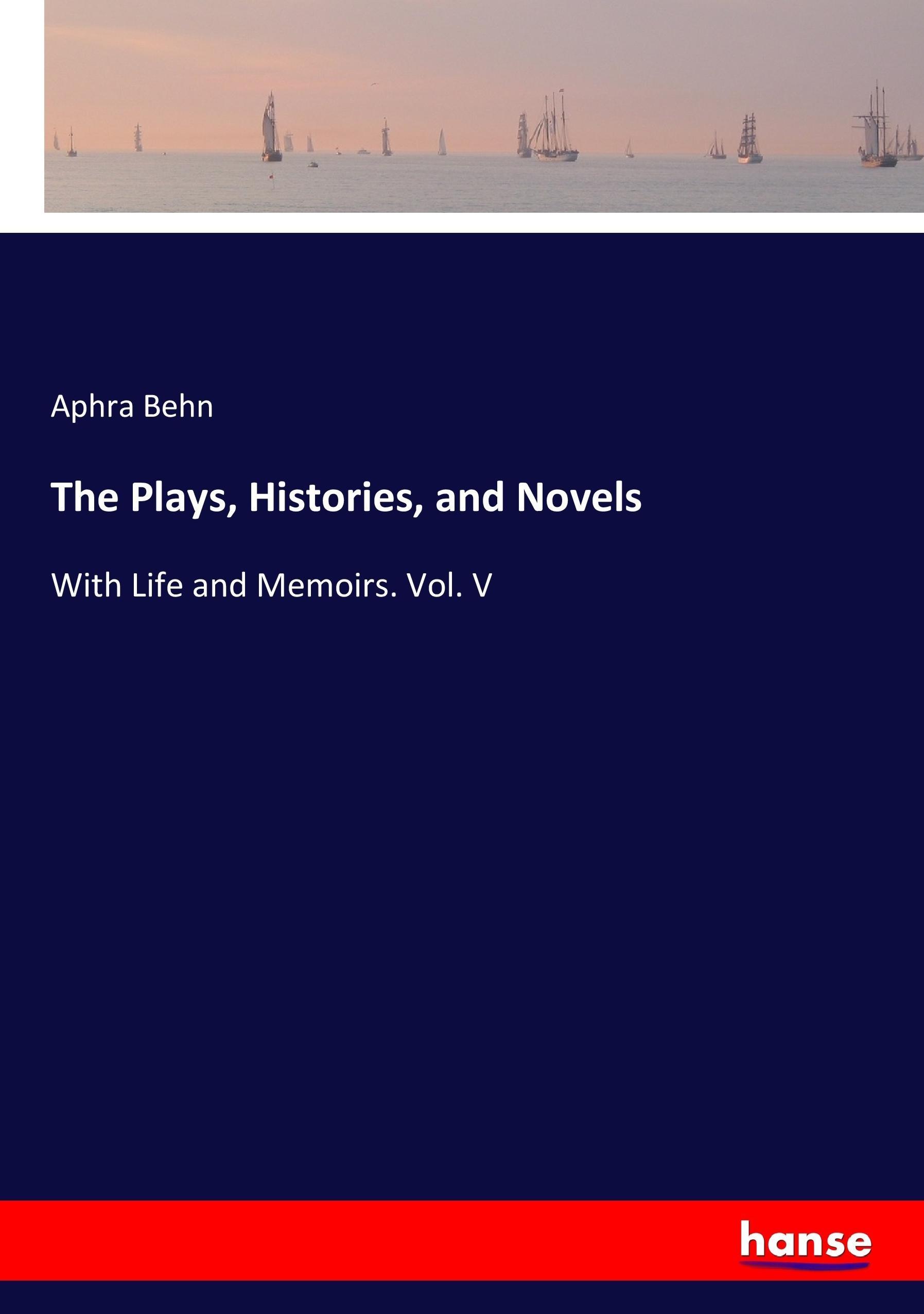 The Plays, Histories, and Novels