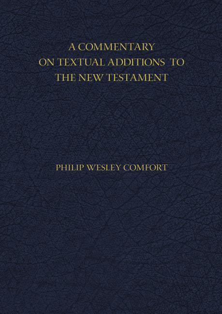 A Commentary on Textual Additions to the New Testament