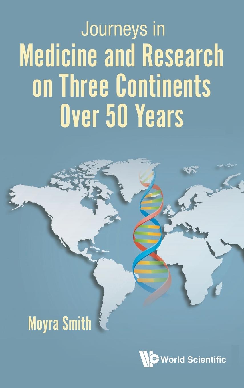 JOURNEYS IN MEDICINE & RESEARCH ON 3 CONTINENTS OVER 50 YRS