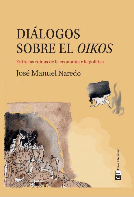 Diálogos sobre el Oikos : entre las ruinas de la economía y la política