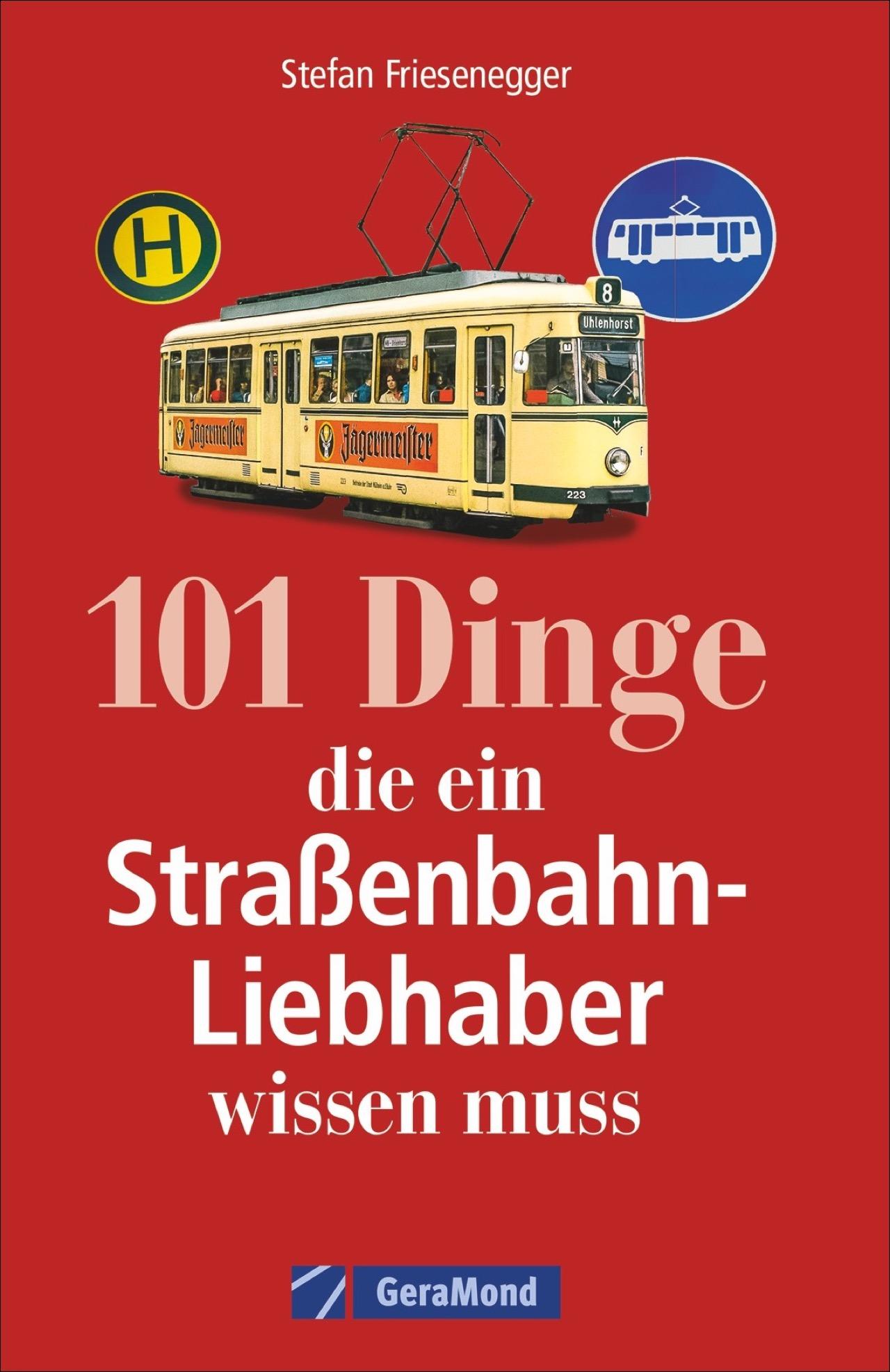 101 Dinge, die ein Straßenbahn-Liebhaber wissen muss