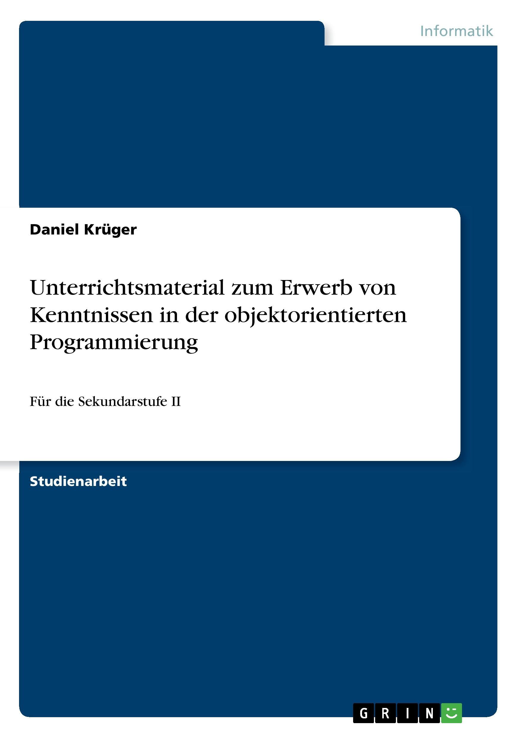 Unterrichtsmaterial zum Erwerb von Kenntnissen in der objektorientierten Programmierung