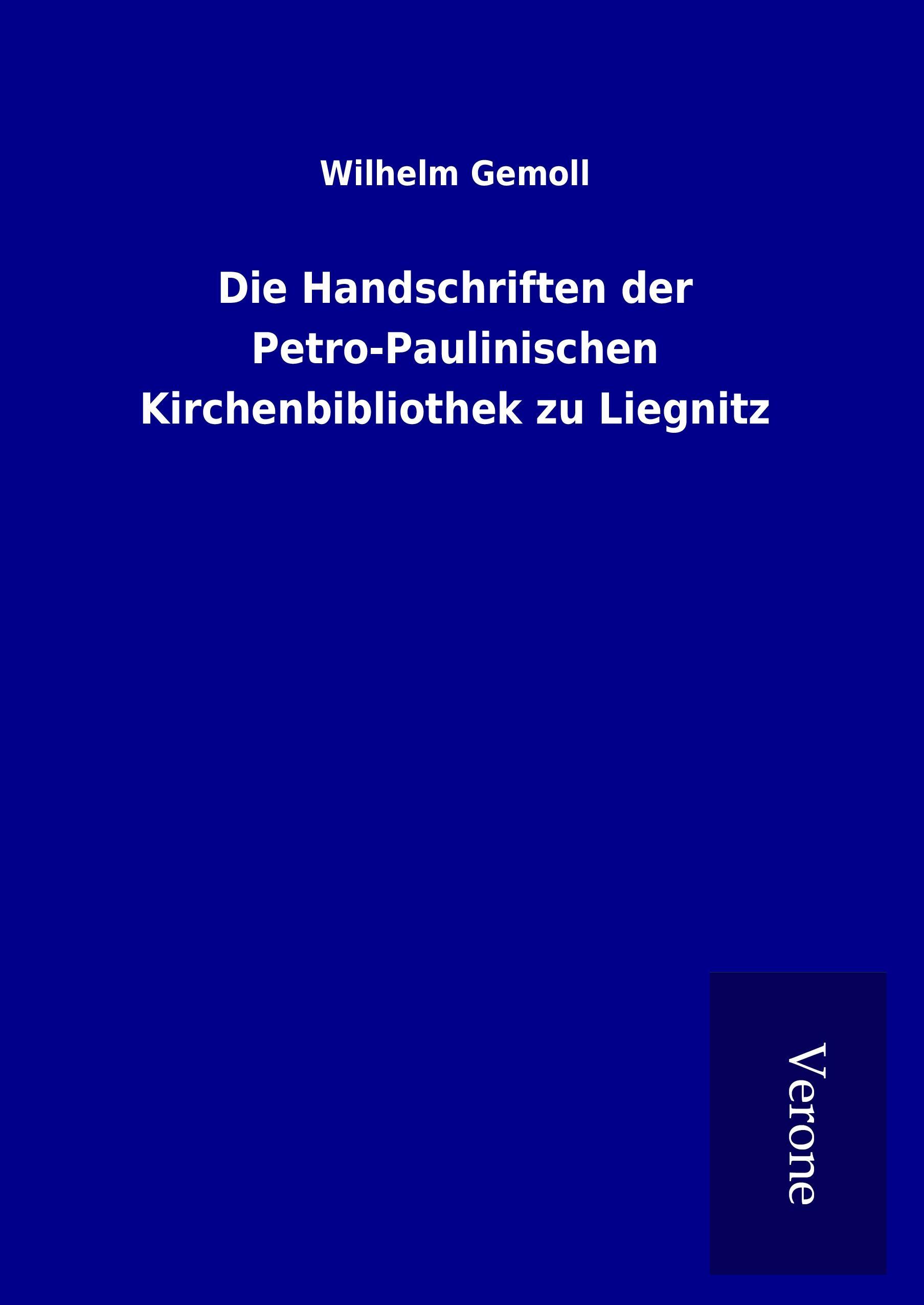 Die Handschriften der Petro-Paulinischen Kirchenbibliothek zu Liegnitz