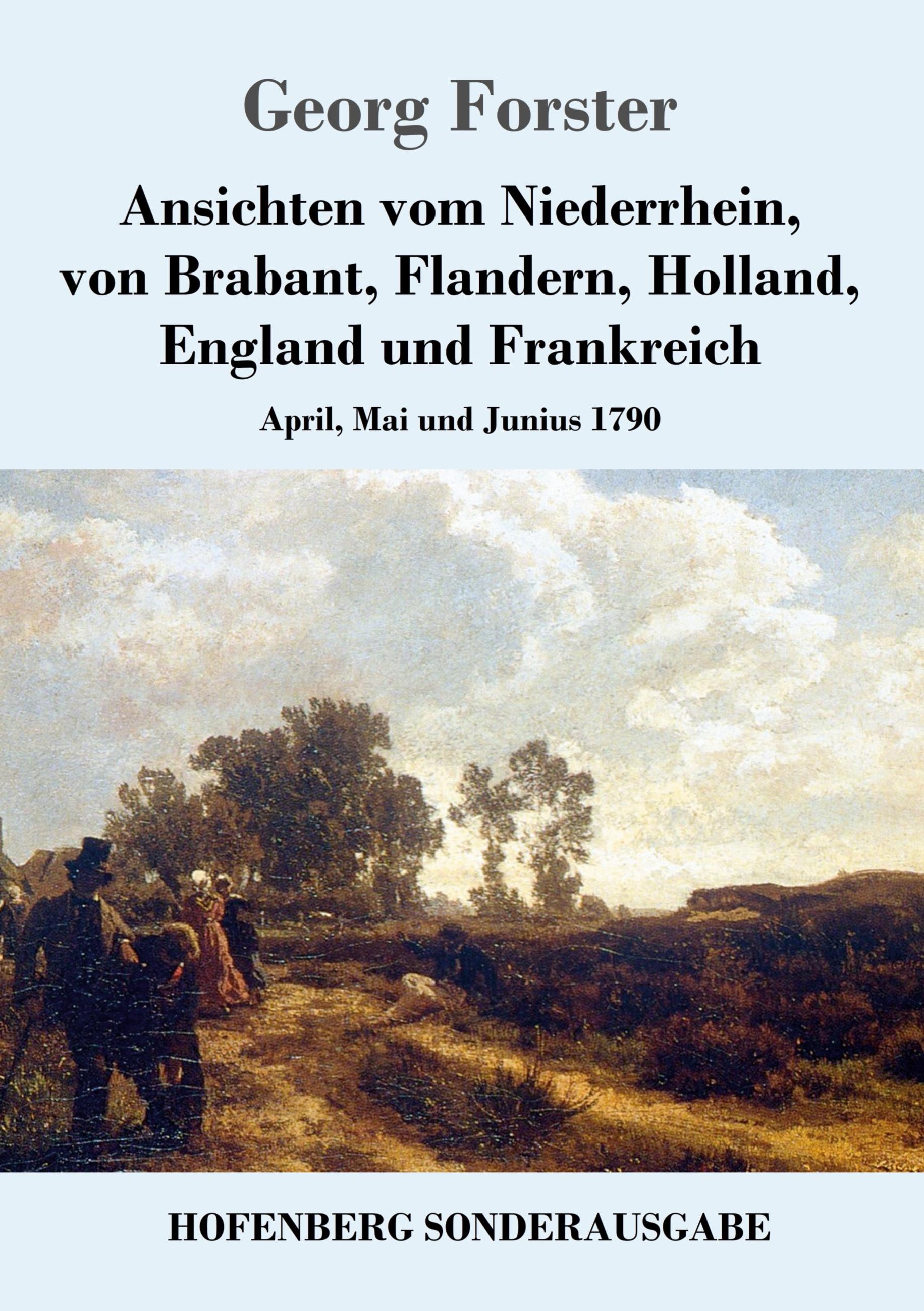 Ansichten vom Niederrhein, von Brabant, Flandern, Holland, England und Frankreich