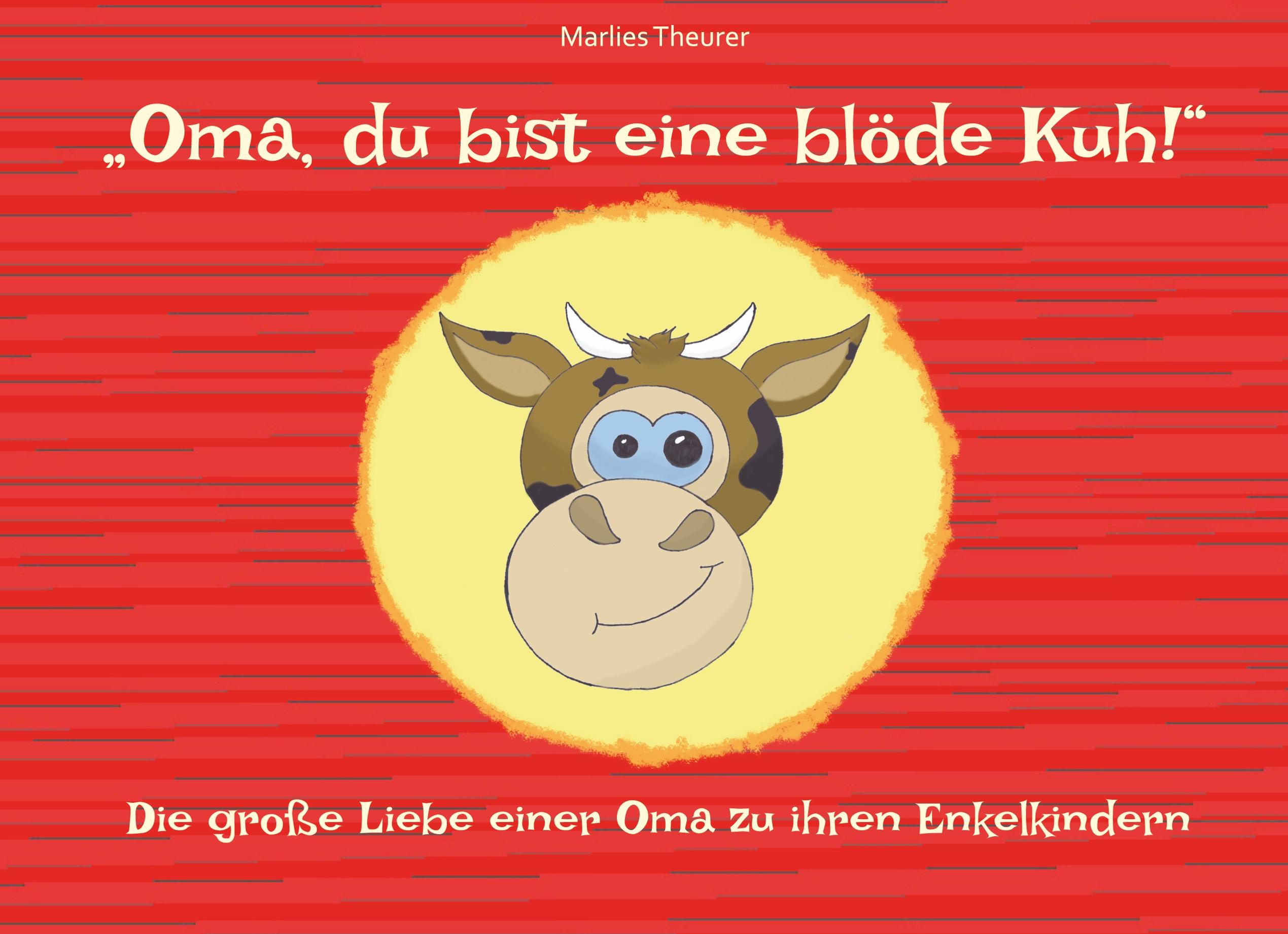 "Oma, du bist eine blöde Kuh!"