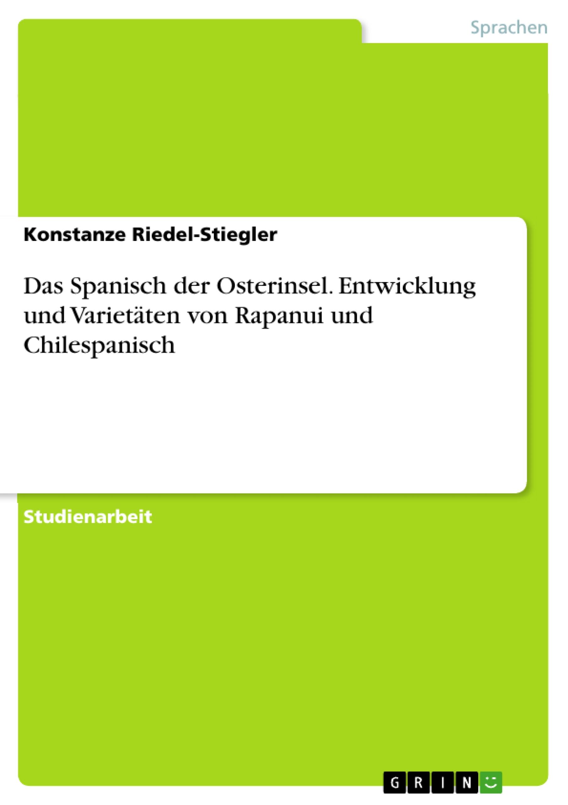 Das Spanisch der Osterinsel. Entwicklung und Varietäten von Rapanui und Chilespanisch