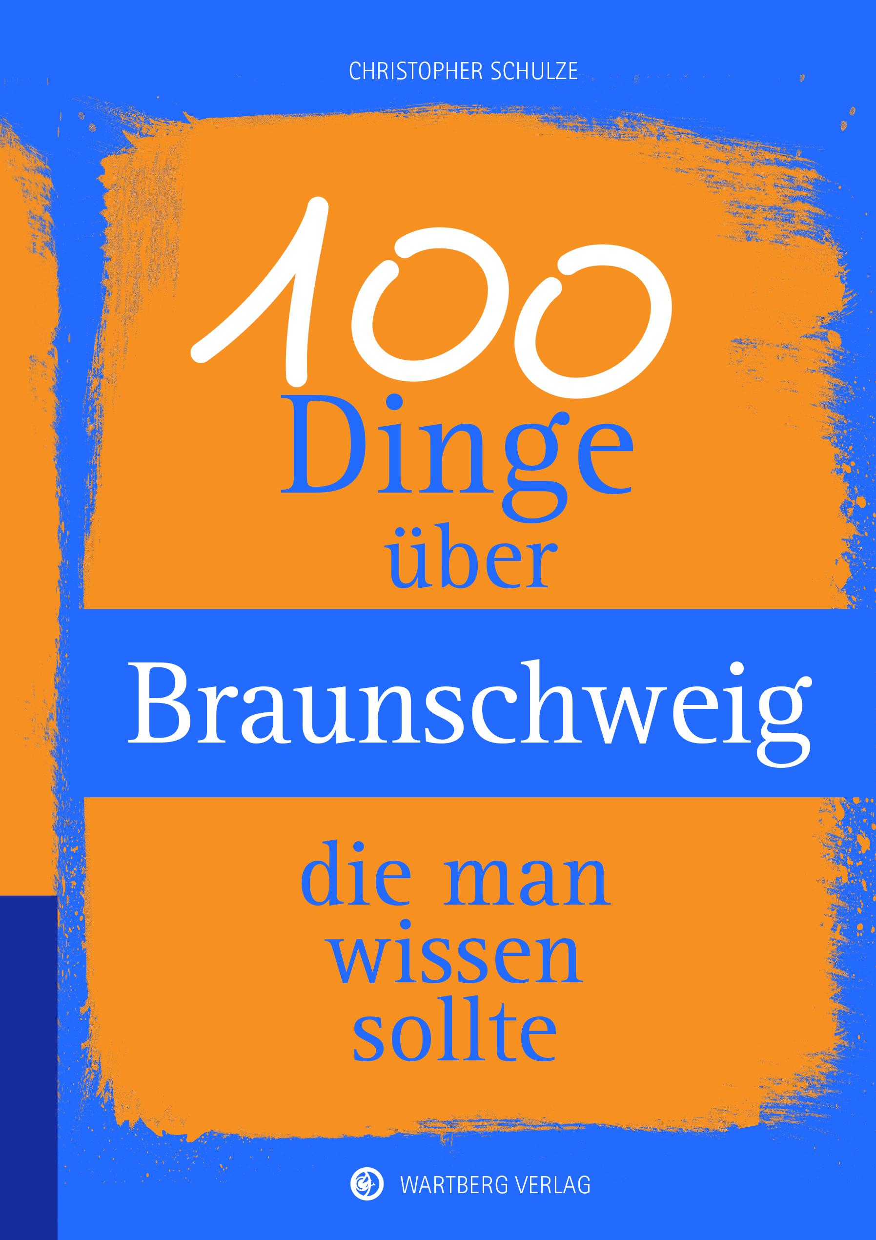 100 Dinge über Braunschweig, die man wissen sollte