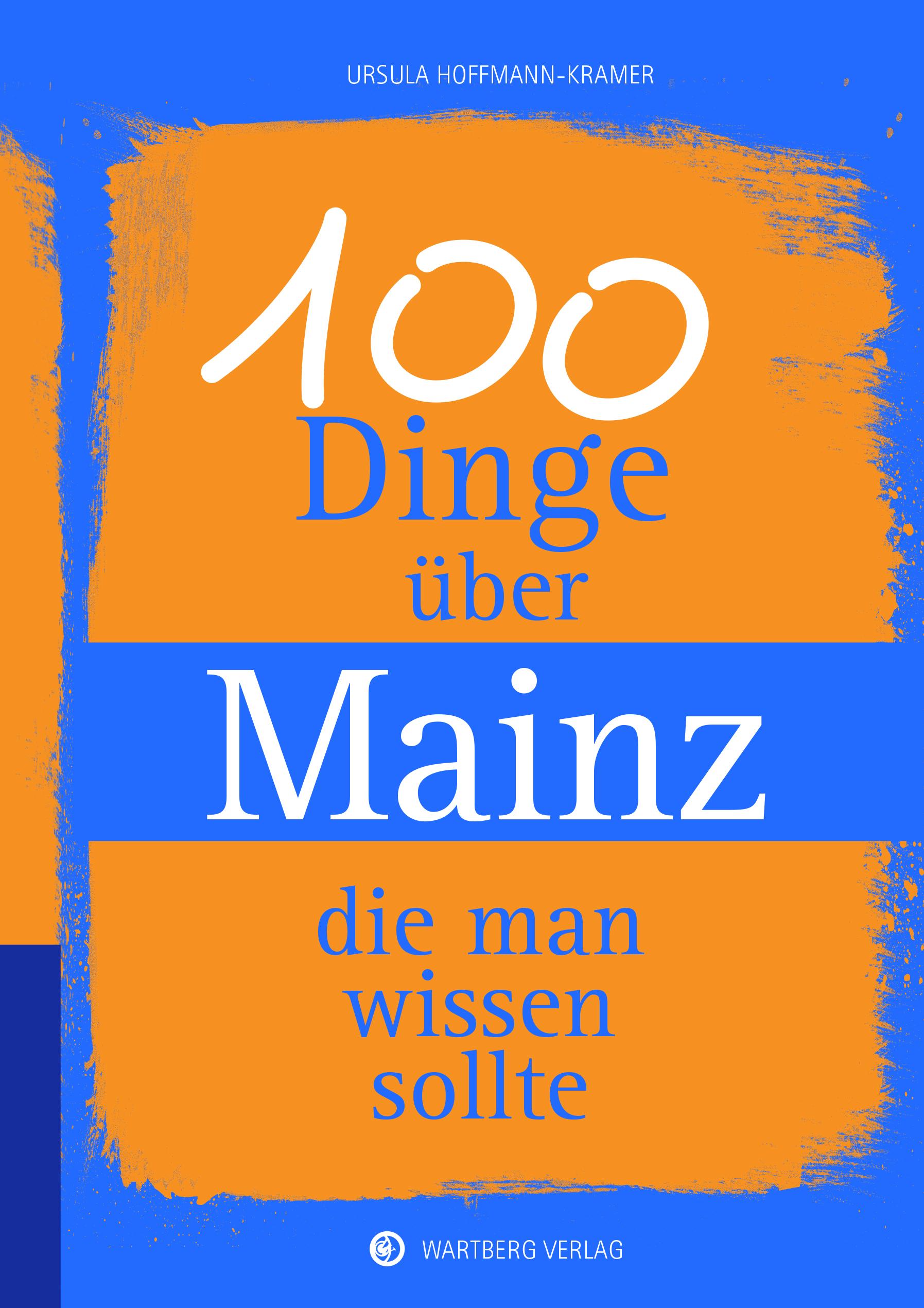 100 Dinge über Mainz, die man wissen sollte