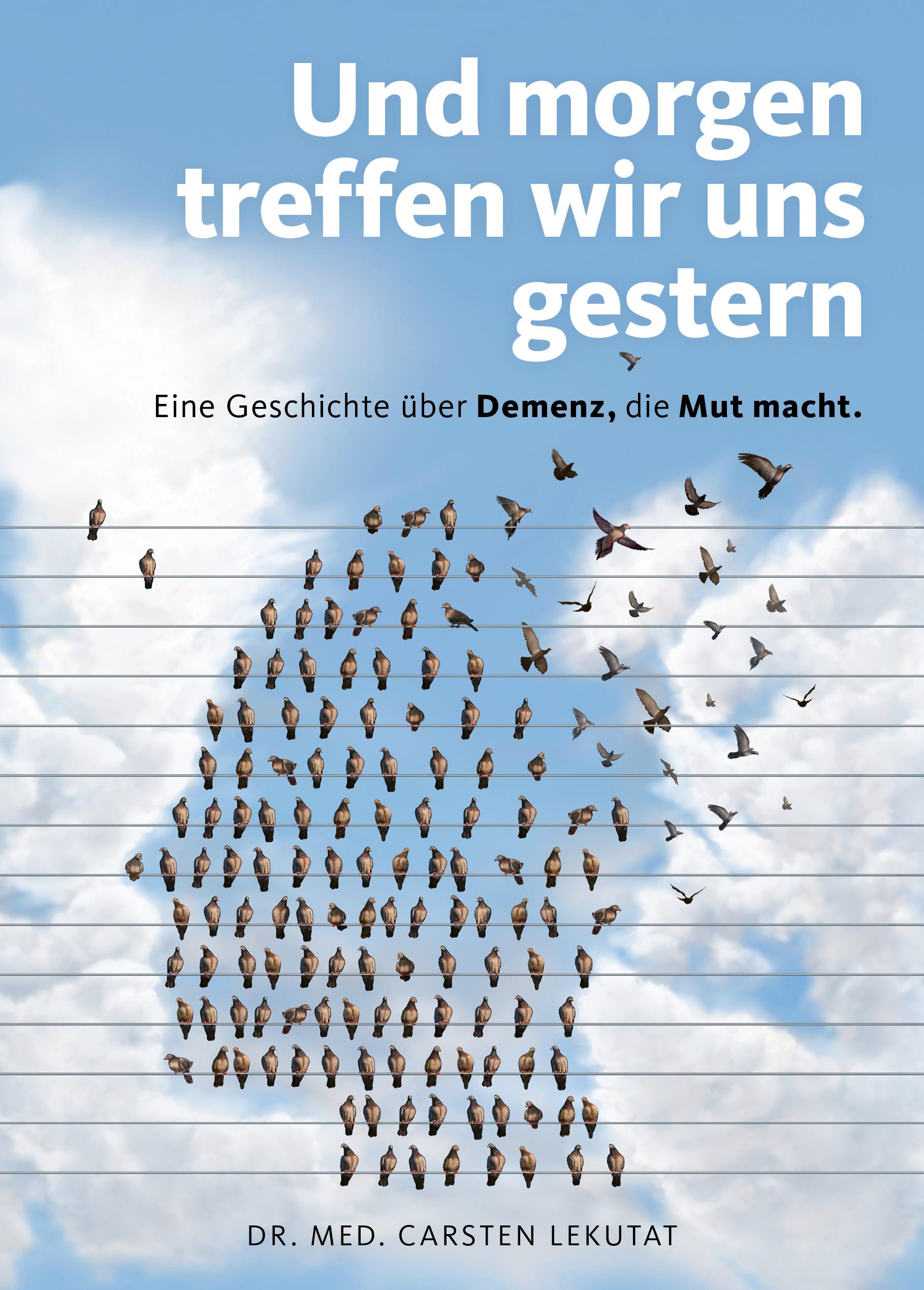 Und morgen treffen wir uns gestern - Eine Geschichte über Demenz, die Mut macht