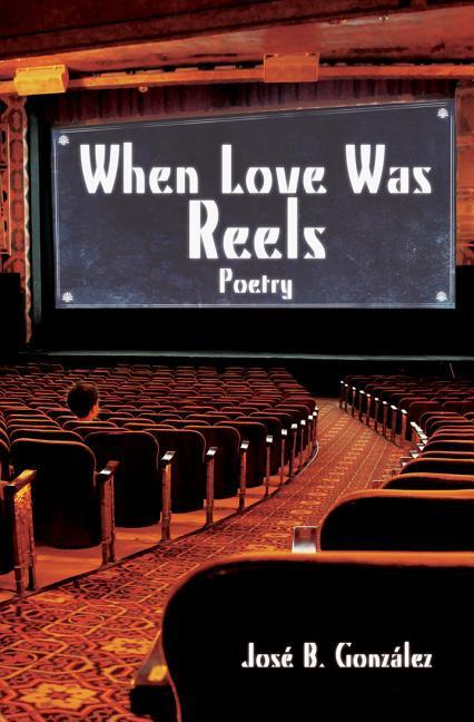 When Love Was Reels: Poetry