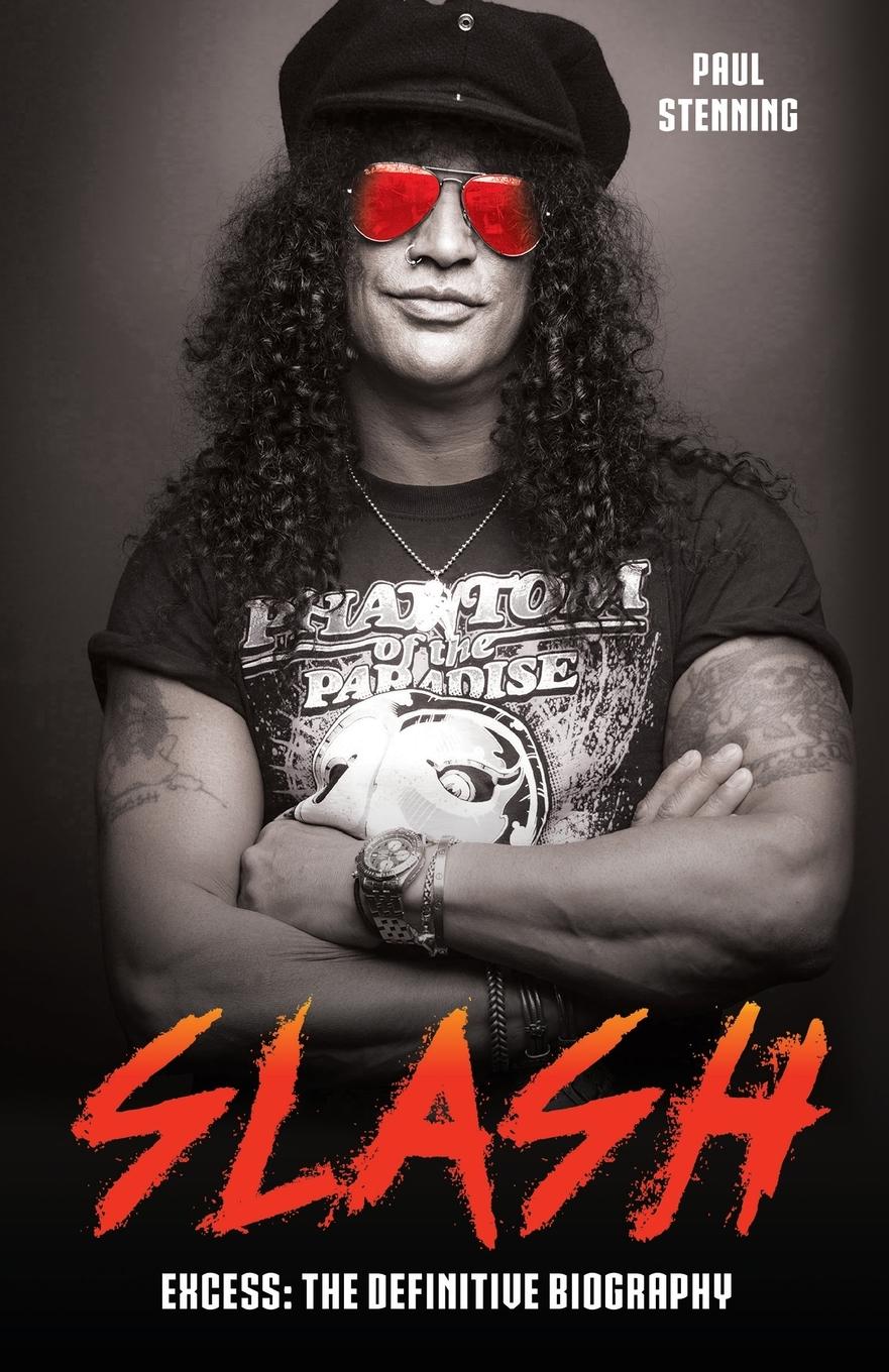 Slash - Surviving Guns N' Roses, Velvet Revolver and Rock's Snake Pit