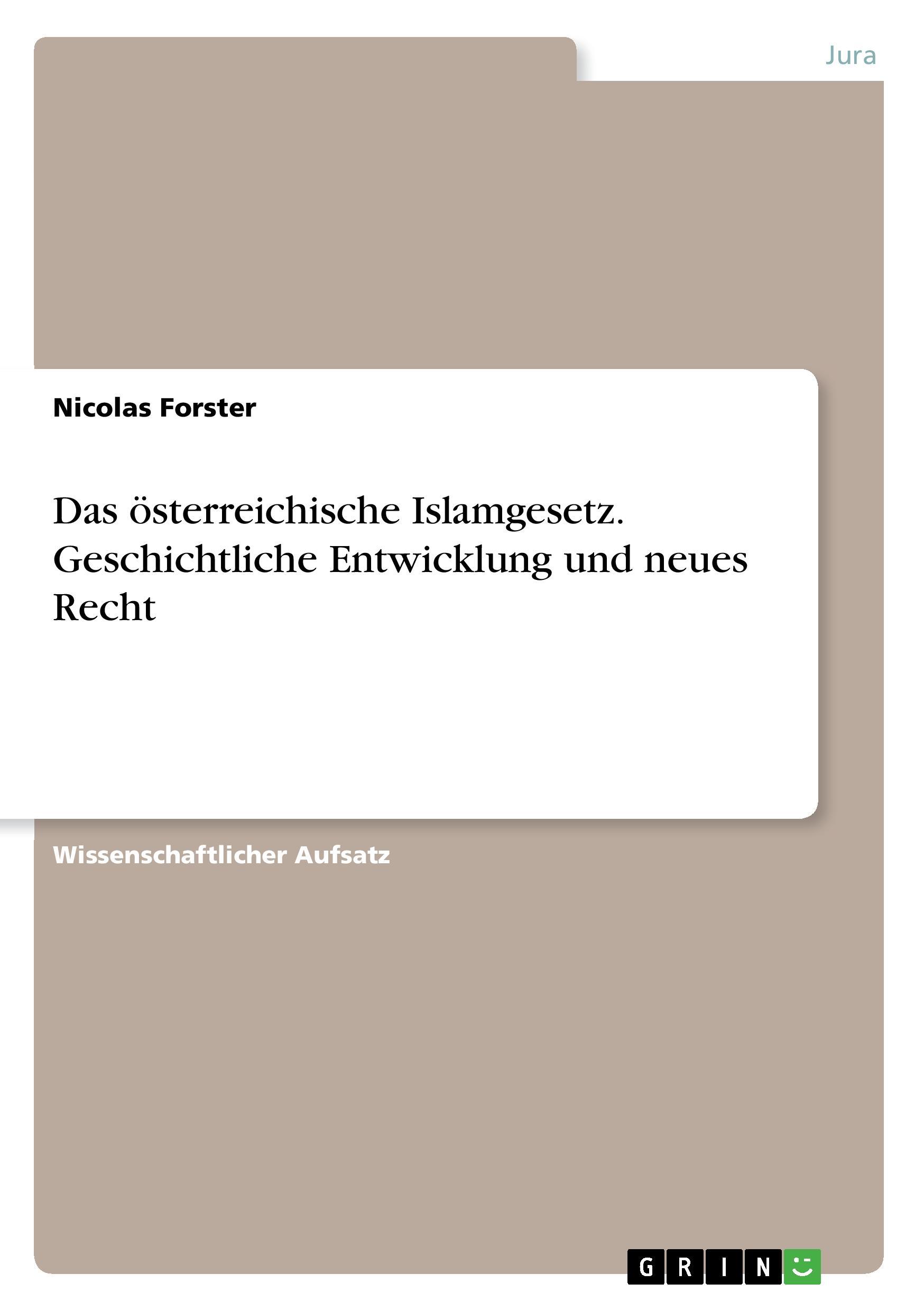 Das österreichische Islamgesetz. Geschichtliche Entwicklung und neues Recht