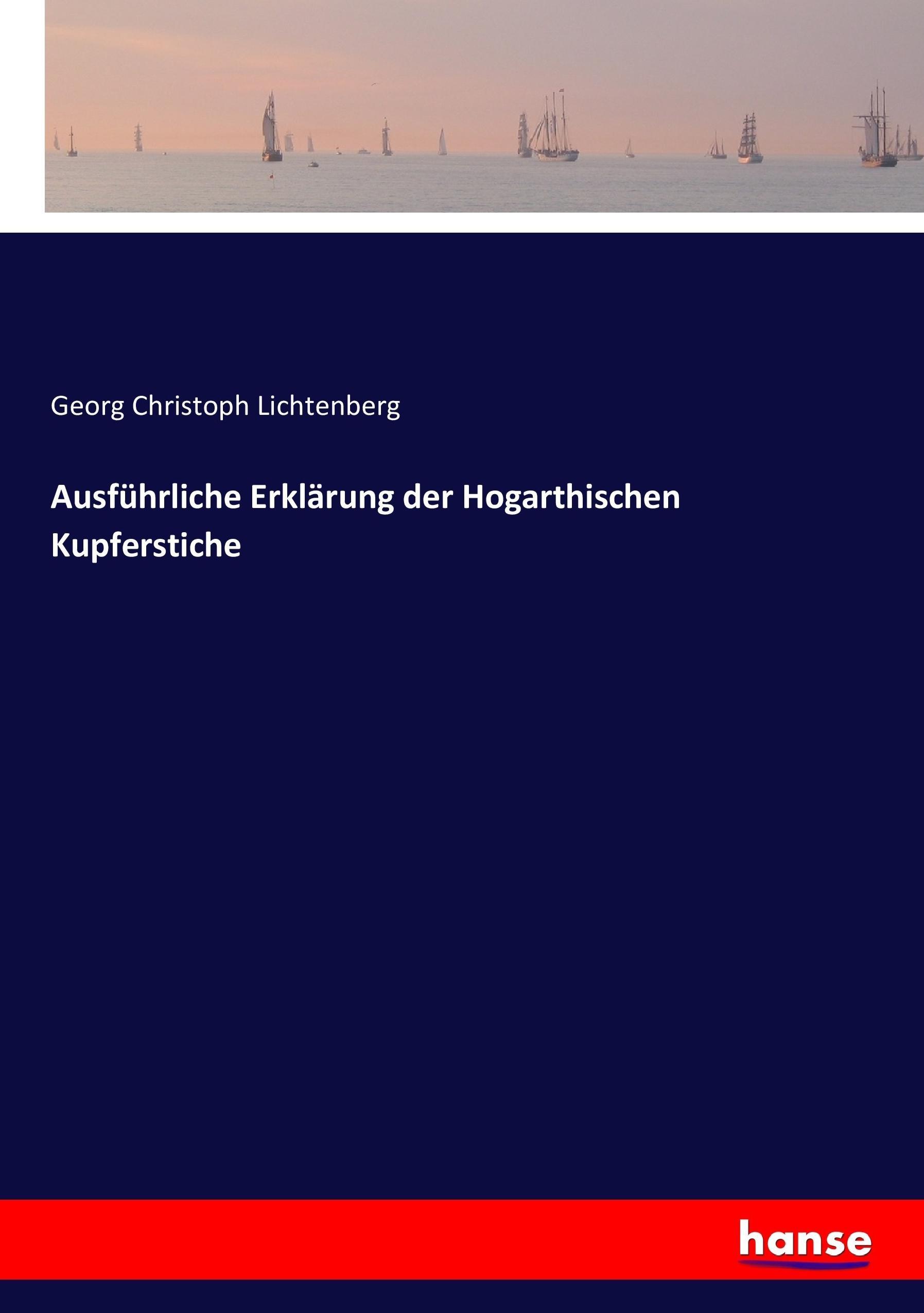 Ausführliche Erklärung der Hogarthischen Kupferstiche