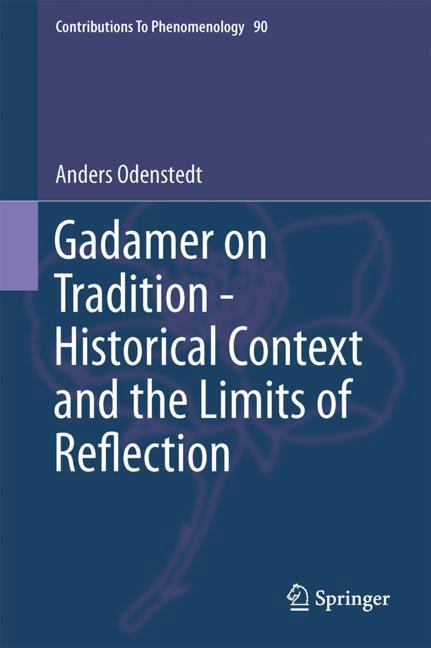 Gadamer on Tradition - Historical Context and the Limits of Reflection