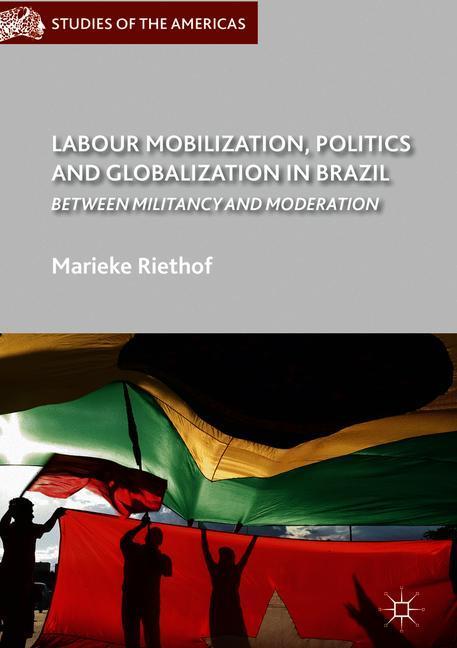 Labour Mobilization, Politics and Globalization in Brazil