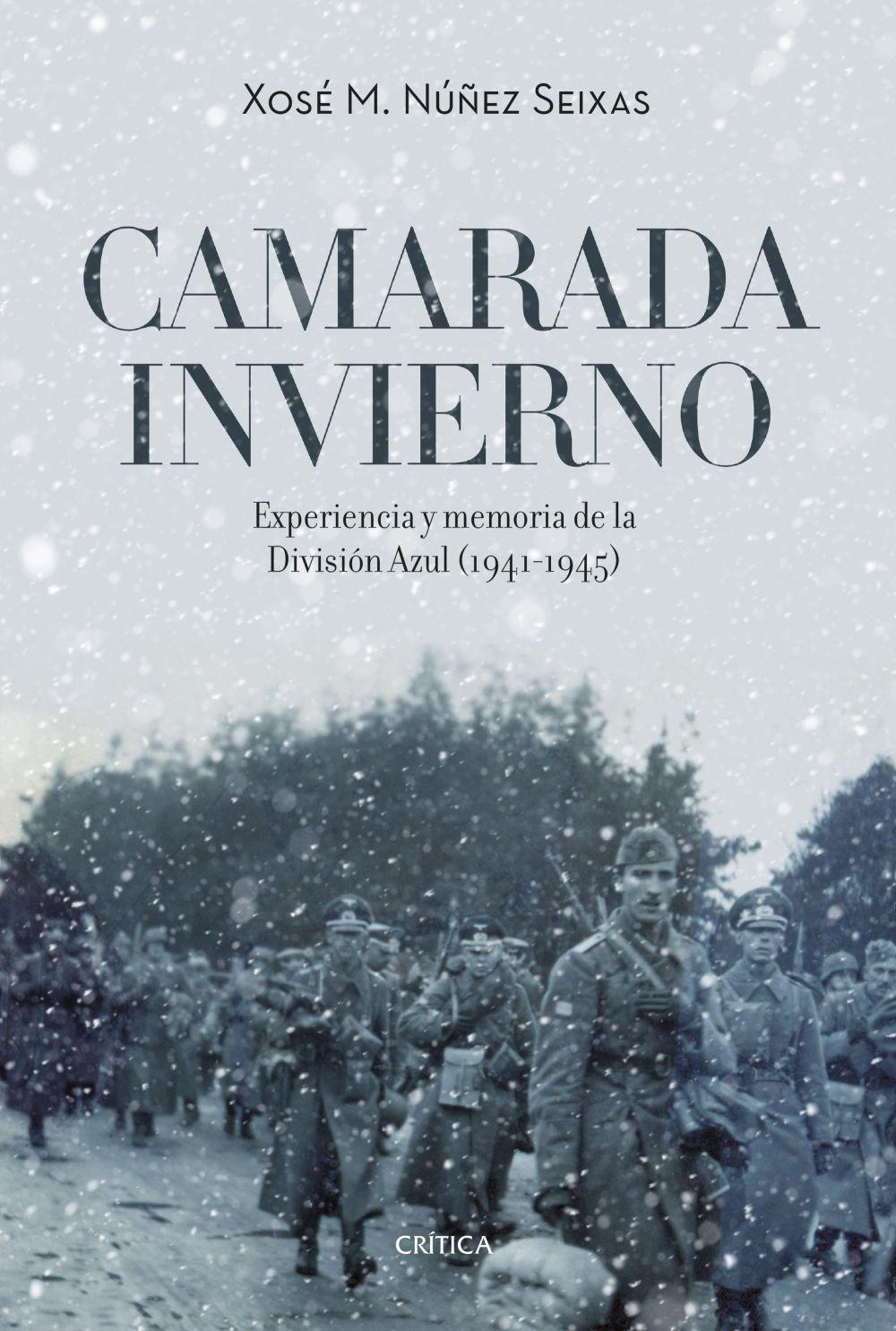 Camarada invierno : experiencia y memoria de la División Azul, 1941-1945