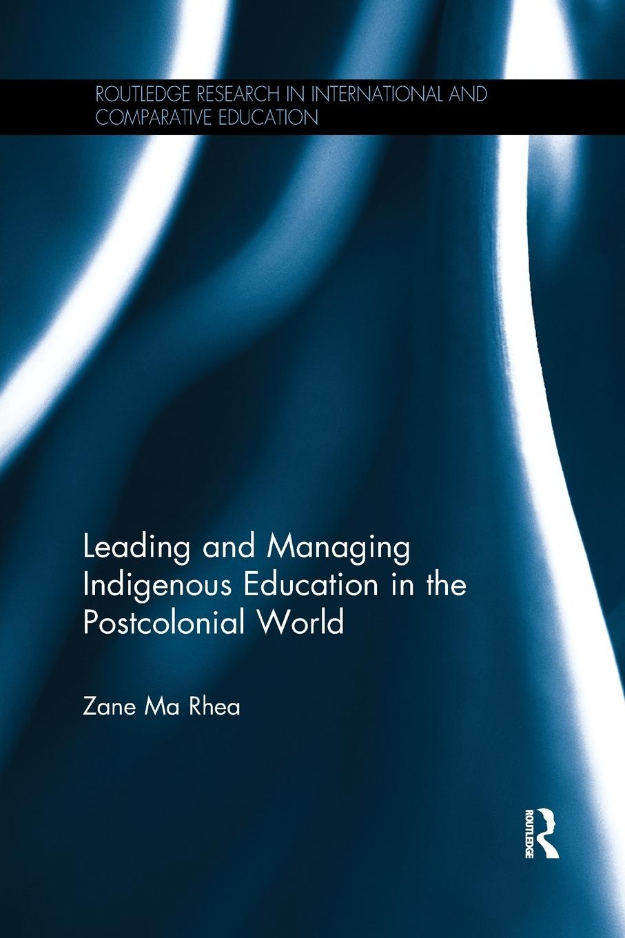 Leading and Managing Indigenous Education in the Postcolonial World