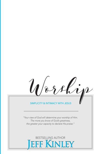 Worship: Simplicity and Intimacy With Jesus