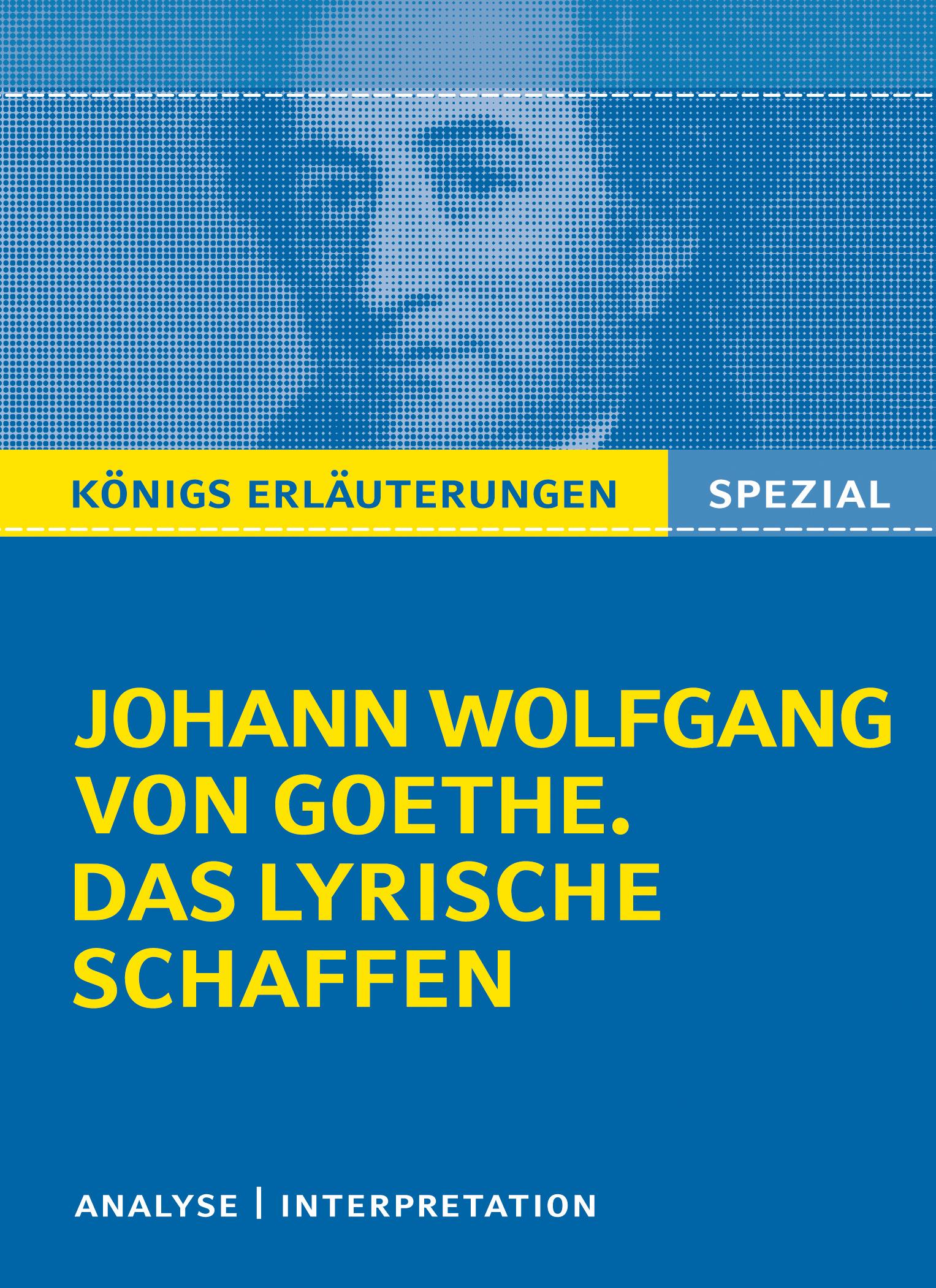 Goethe. Das lyrische Schaffen. Königs Erläuterungen: