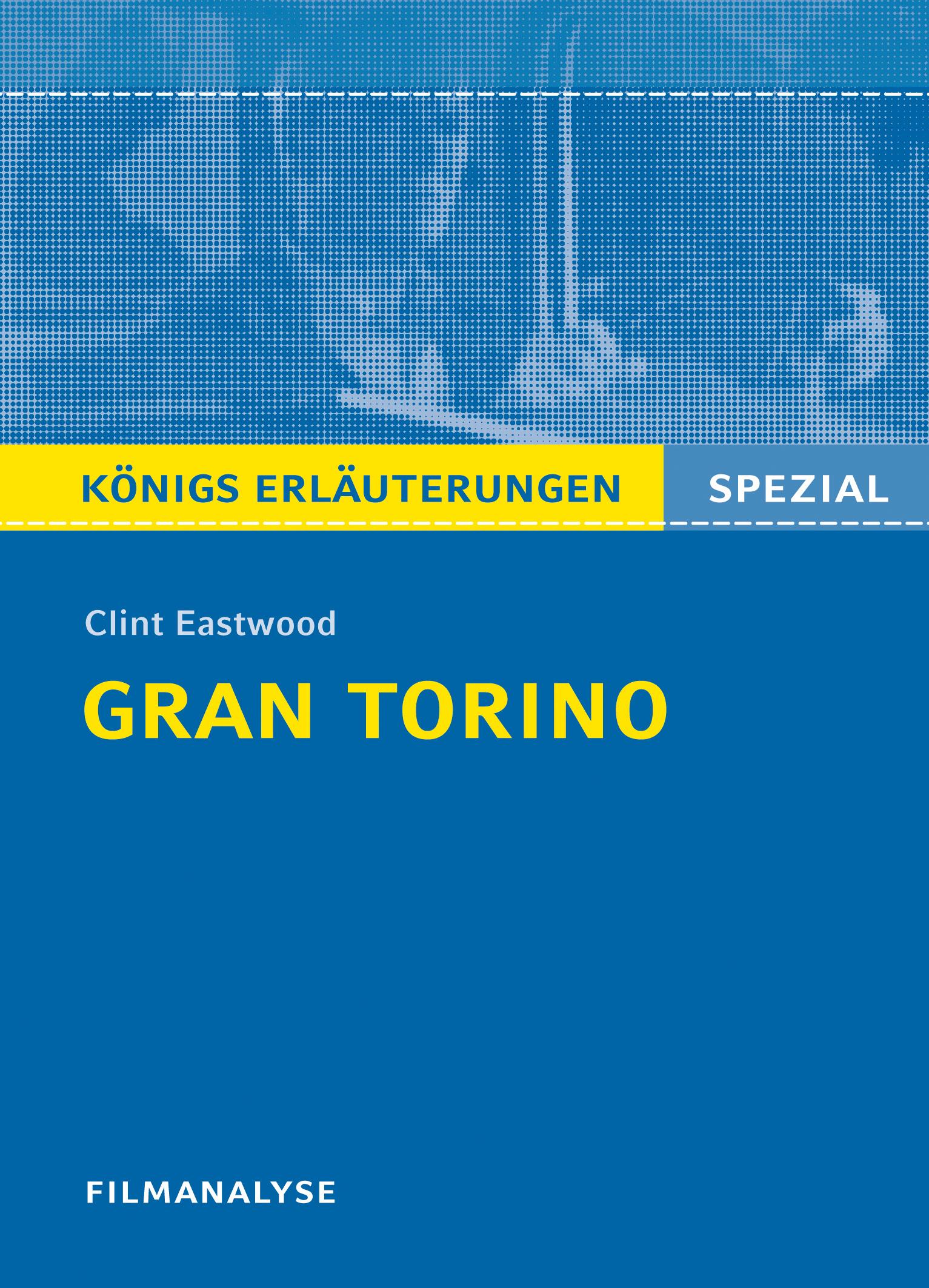 Gran Torino von Clint Eastwood. Filmanalyse und Interpretation. Königs Erläuterungen