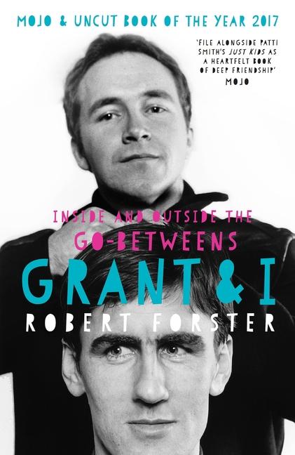 Grant & I: Inside and Outside the Go-Betweens