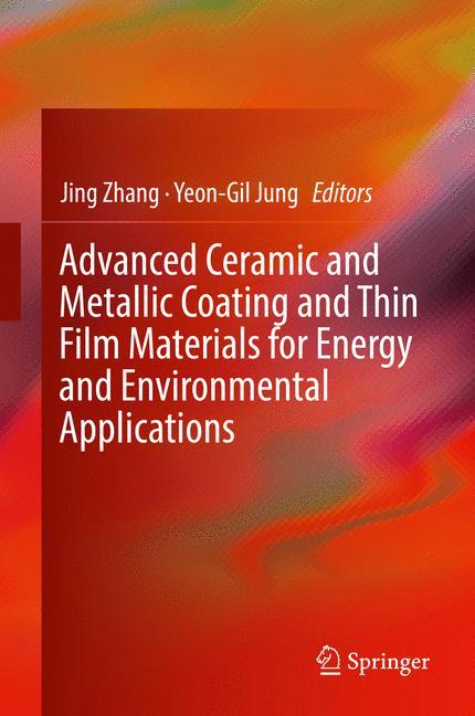 Advanced Ceramic and Metallic Coating and Thin Film Materials for Energy and Environmental Applications