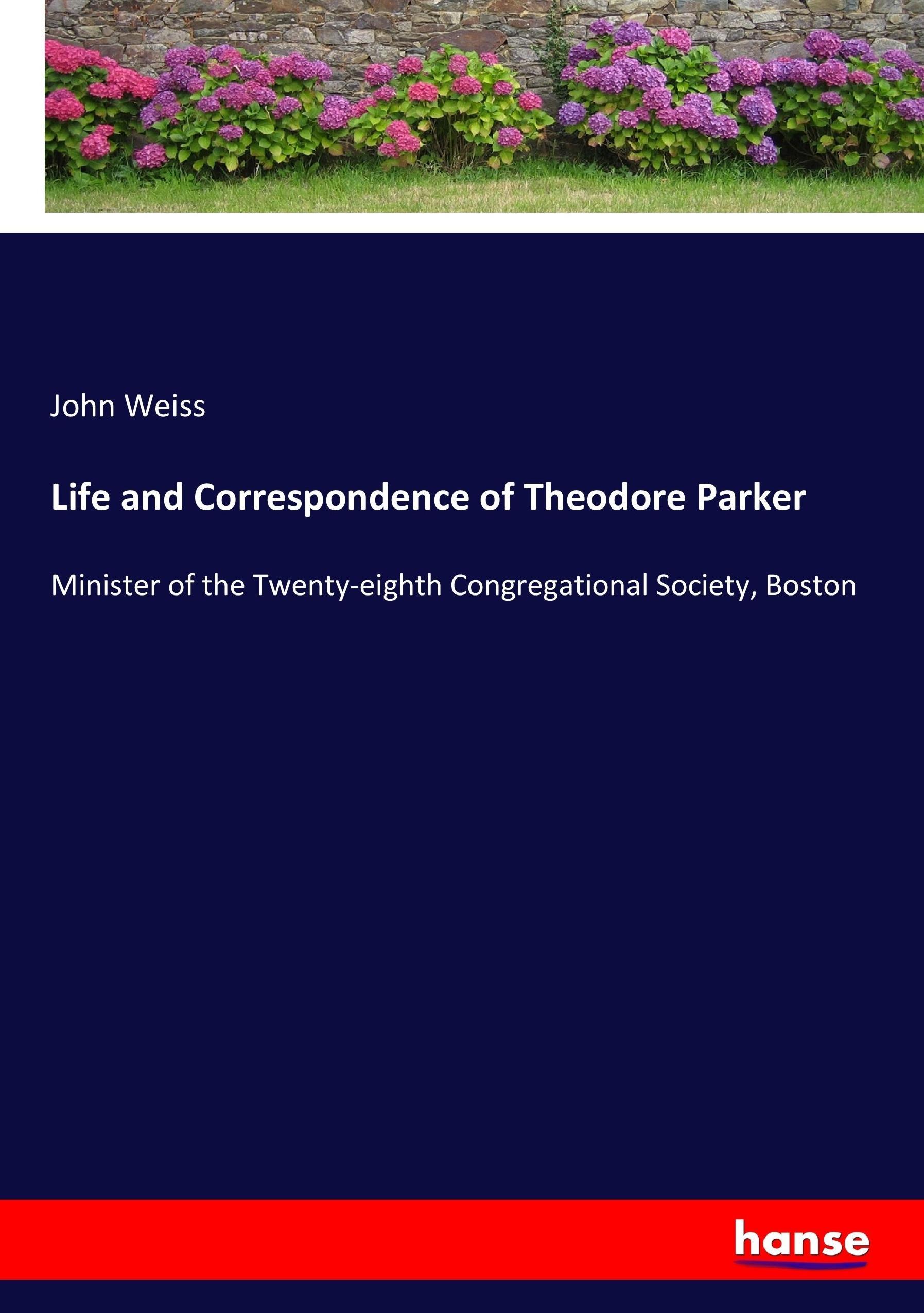 Life and Correspondence of Theodore Parker