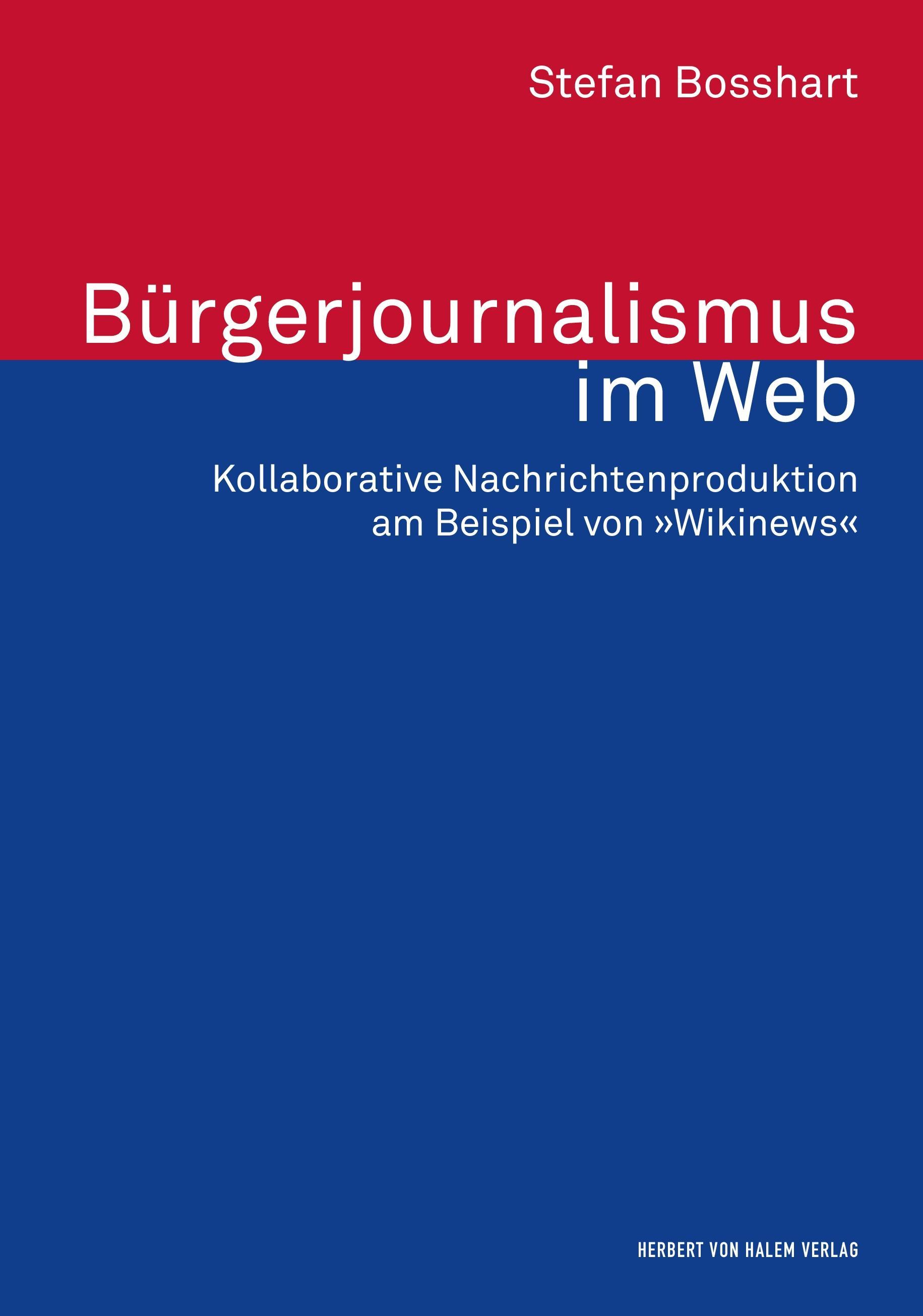 Bürgerjournalismus im Web. Kollaborative Nachrichtenproduktion am Beispiel von »Wikinews«