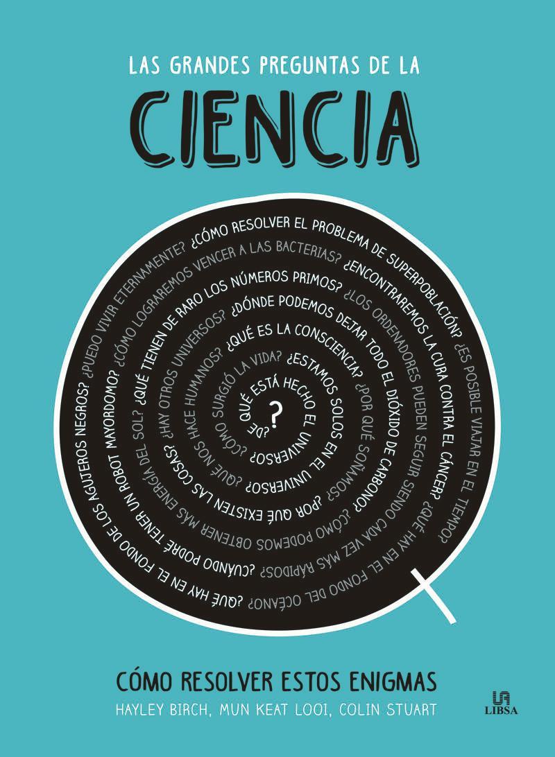 Las grandes preguntas de la ciencia : como resolver estos enigmas