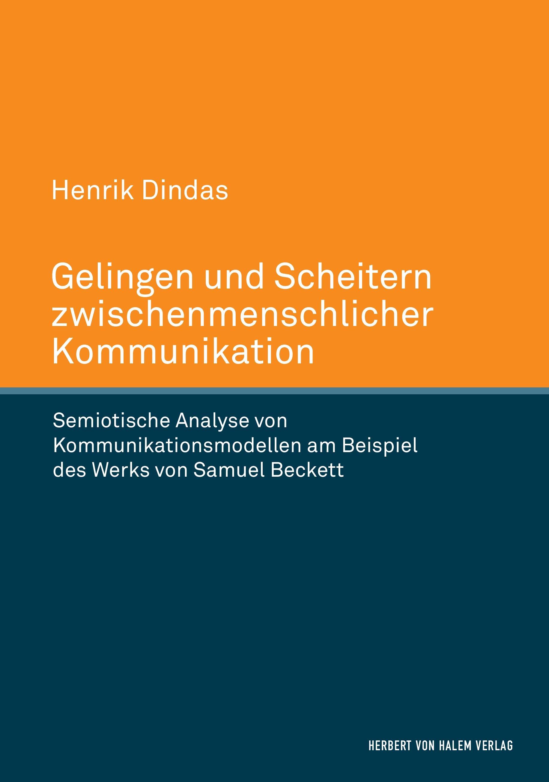 Gelingen und Scheitern zwischenmenschlicher Kommunikation. Semiotische Analyse von Kommunikationsmodellen am Beispiel des Werks von Samuel Beckett