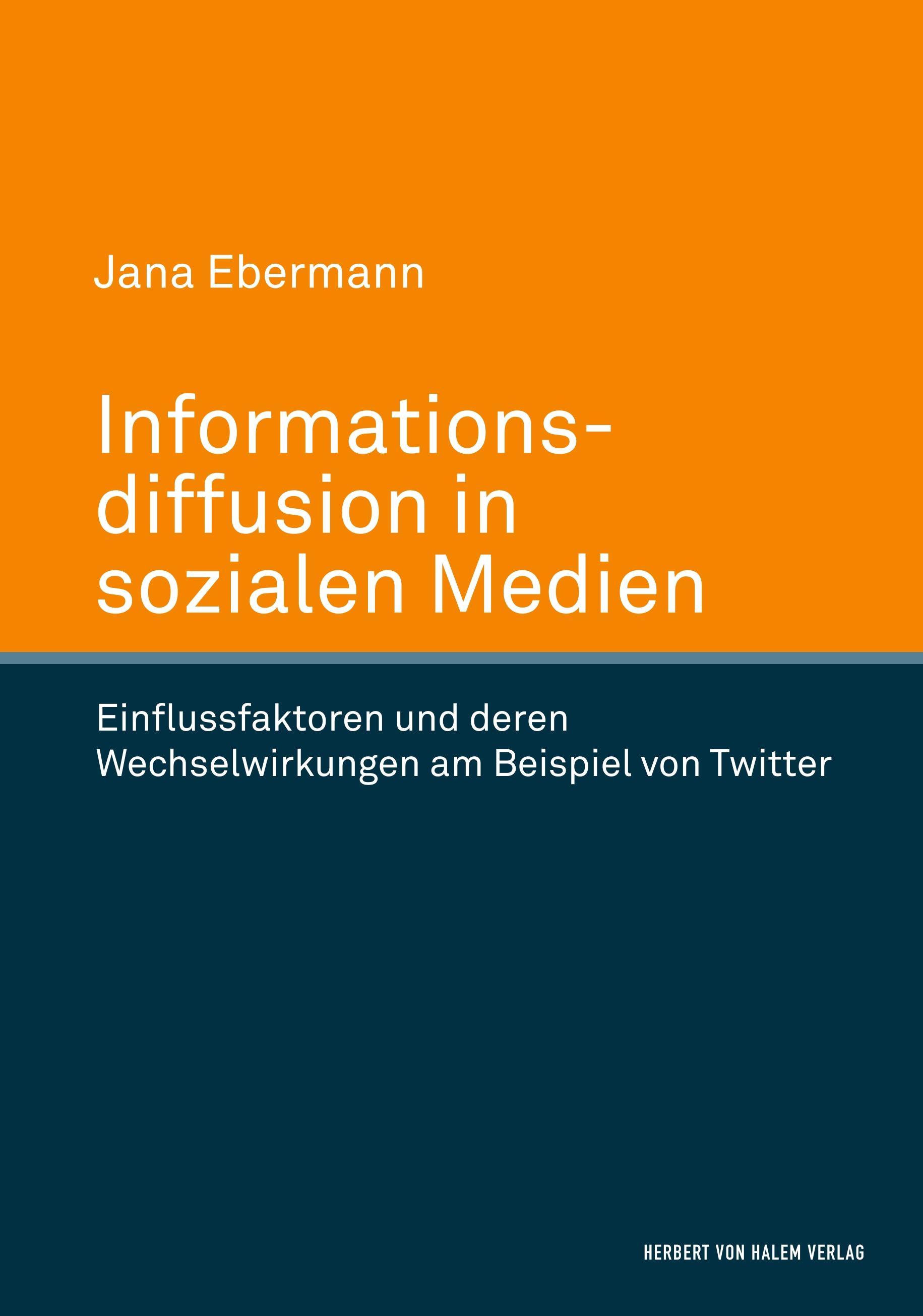 Informationsdiffusion in sozialen Medien. Einflussfaktoren und deren Wechselwirkungen am Beispiel von Twitter