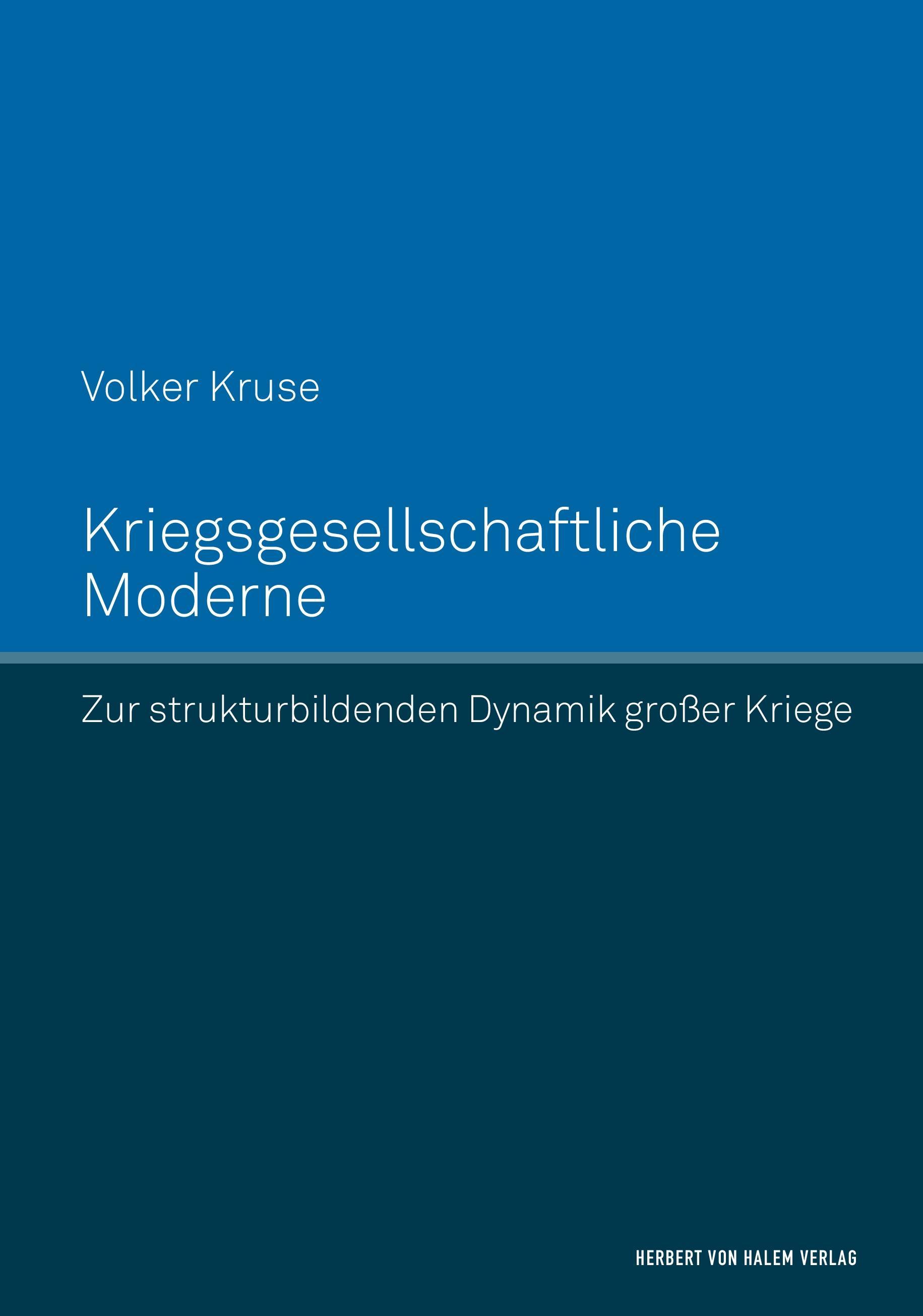 Kriegsgesellschaftliche Moderne. Zur strukturbildenden Dynamik großer Kriege