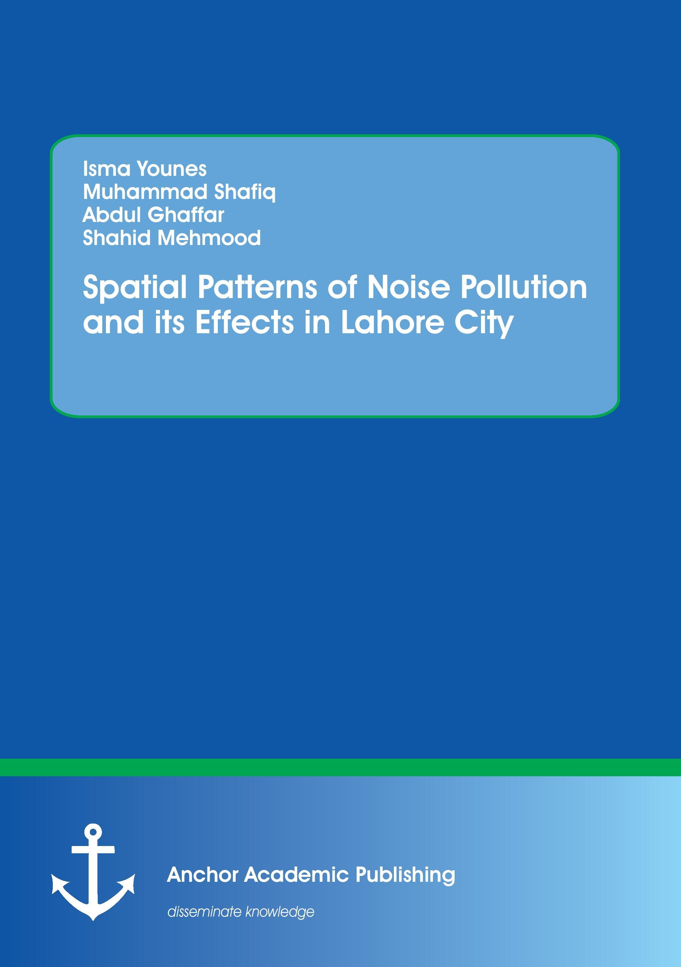 Spatial Patterns of Noise Pollution and its Effects in Lahore City