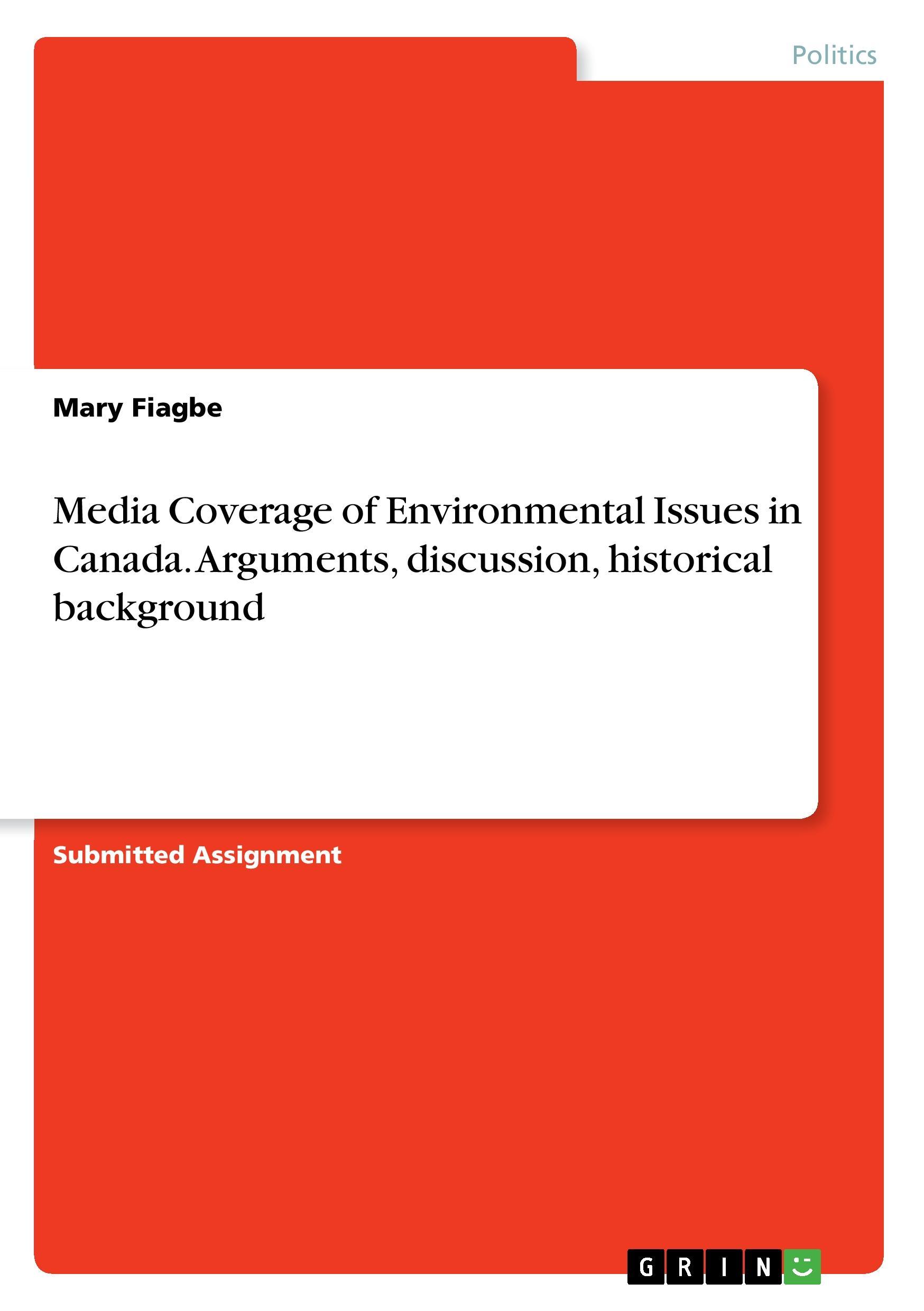 Media Coverage of Environmental Issues in Canada. Arguments, discussion, historical background